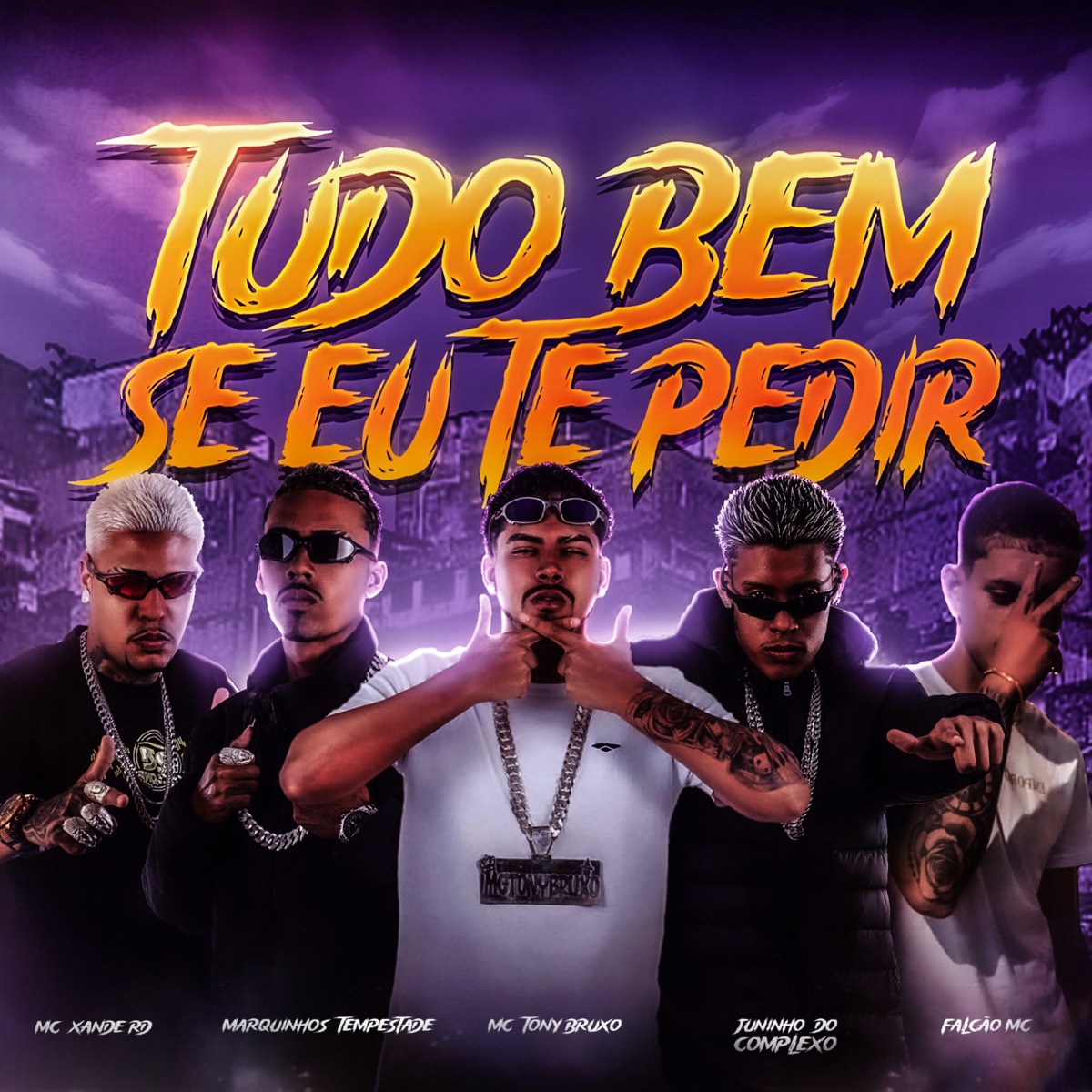 Tudo Bem, Se Eu Te Pedir (feat. Mc Xande Rd & Juninho Do Complexo) - Single by Mc Tony Bruxo, Falcão mc & Marquinhos Tempestade album cover