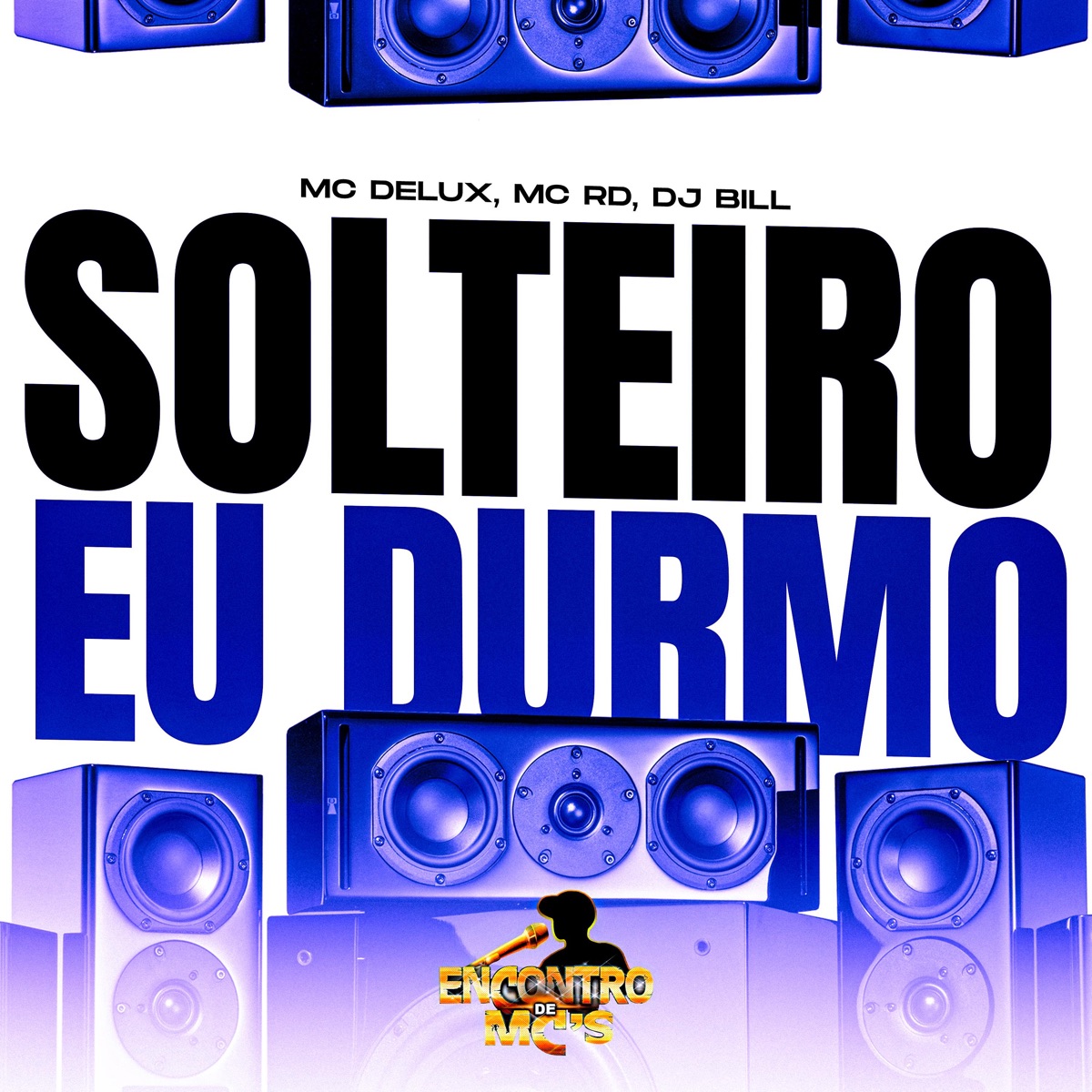 Solteiro Eu Durmo - Single by Mc Delux, MC RD & DJ Bill album cover