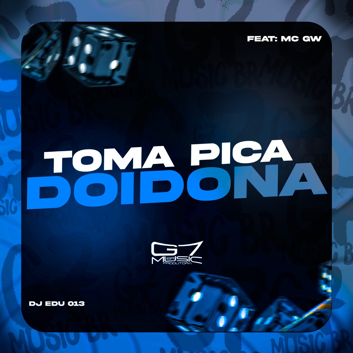 Toma Pica Doidona (feat. Mc Gw) - Single by DJ Edu 013 album cover
