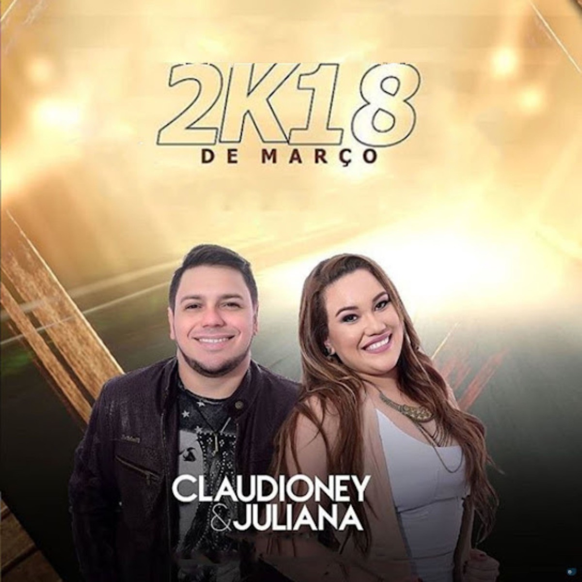 2k18 de Março by Claudio Ney & Juliana album cover