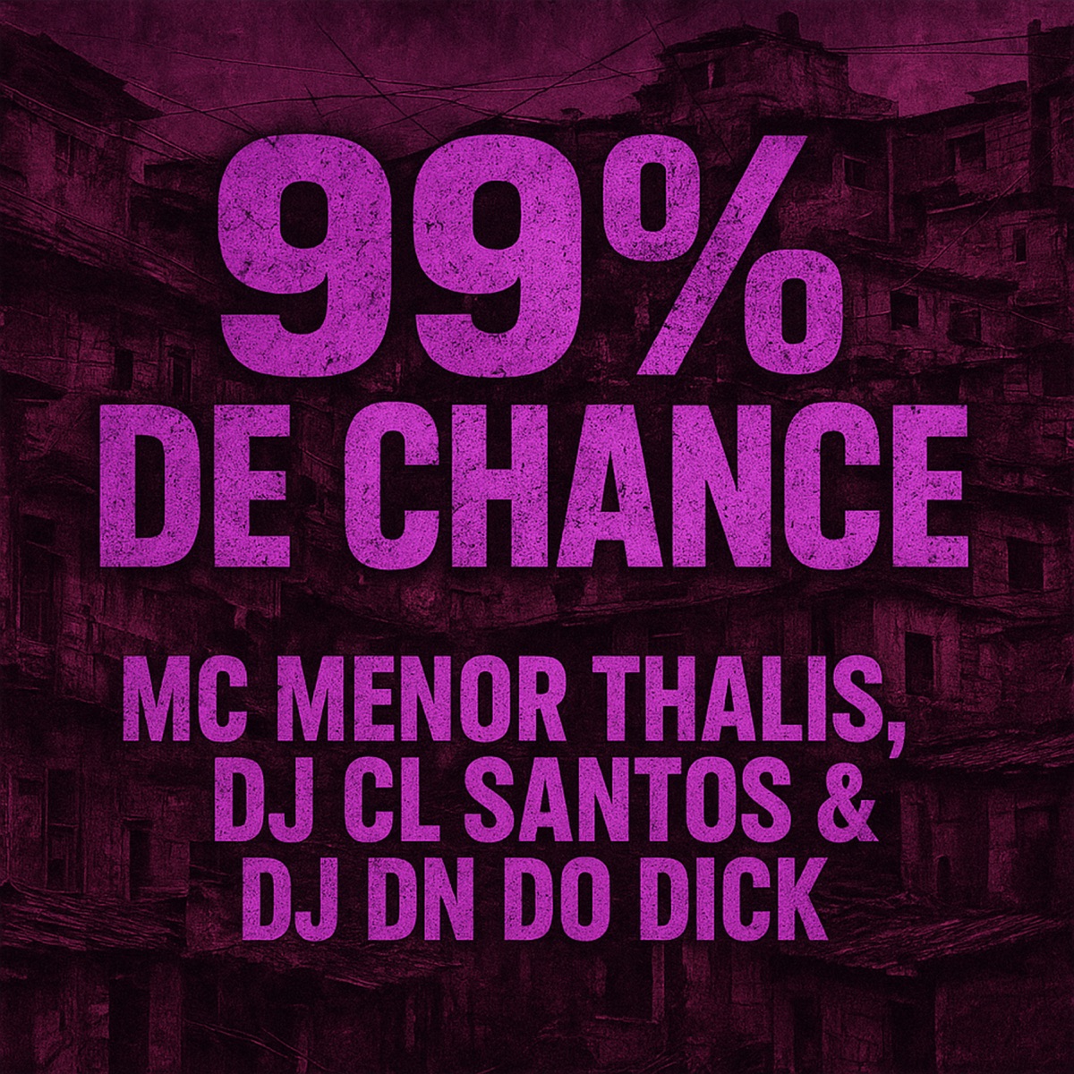99% De Chance - Single by Mc Menor Thalis, DJ DN DO DICK & DJ CL Santos Único album cover
