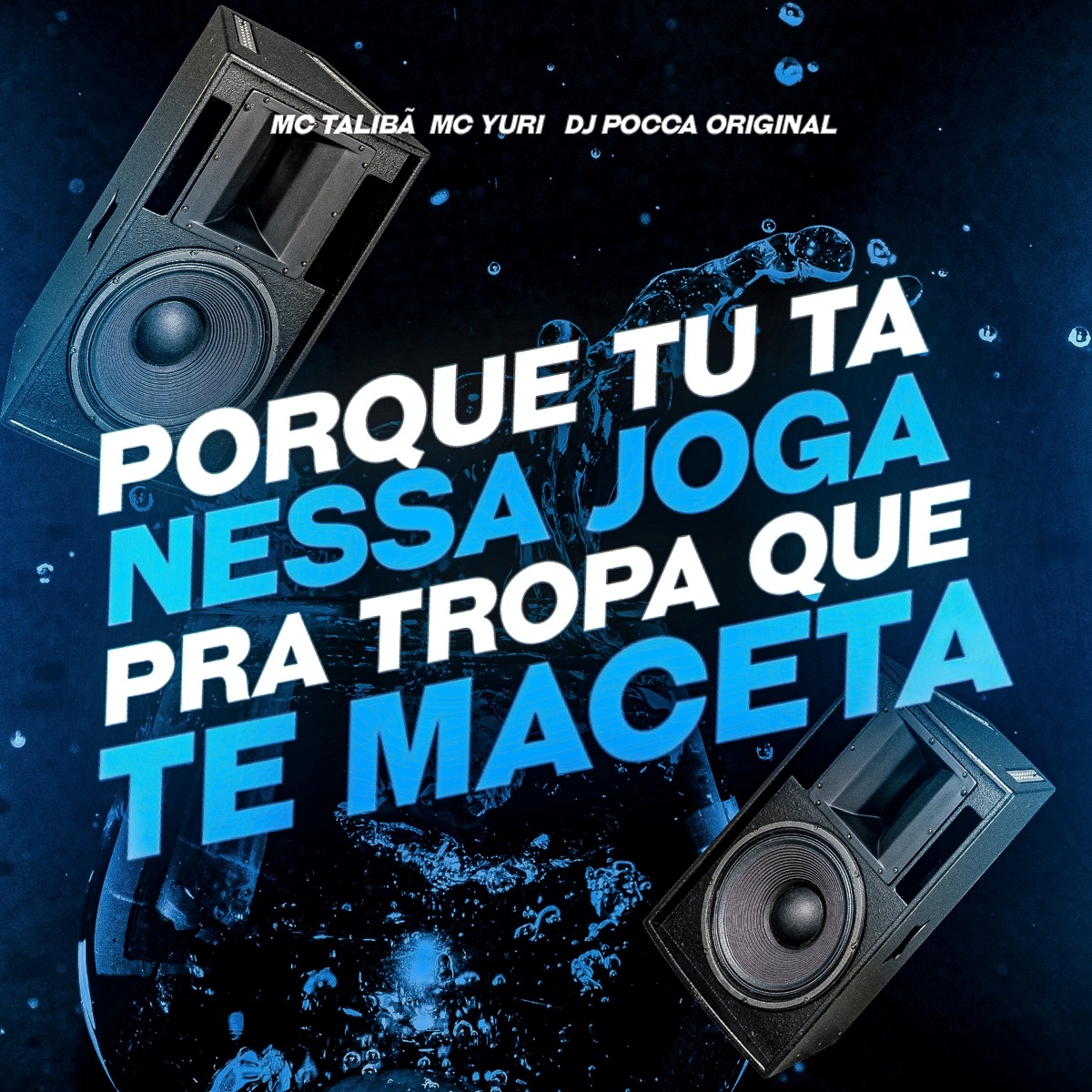 Porque Tu Ta Nessa, Joga pra Tropa Que Te Maceta - Single by DJPOCCAORIGINAL, MC Yuri & Mc Talibã album cover