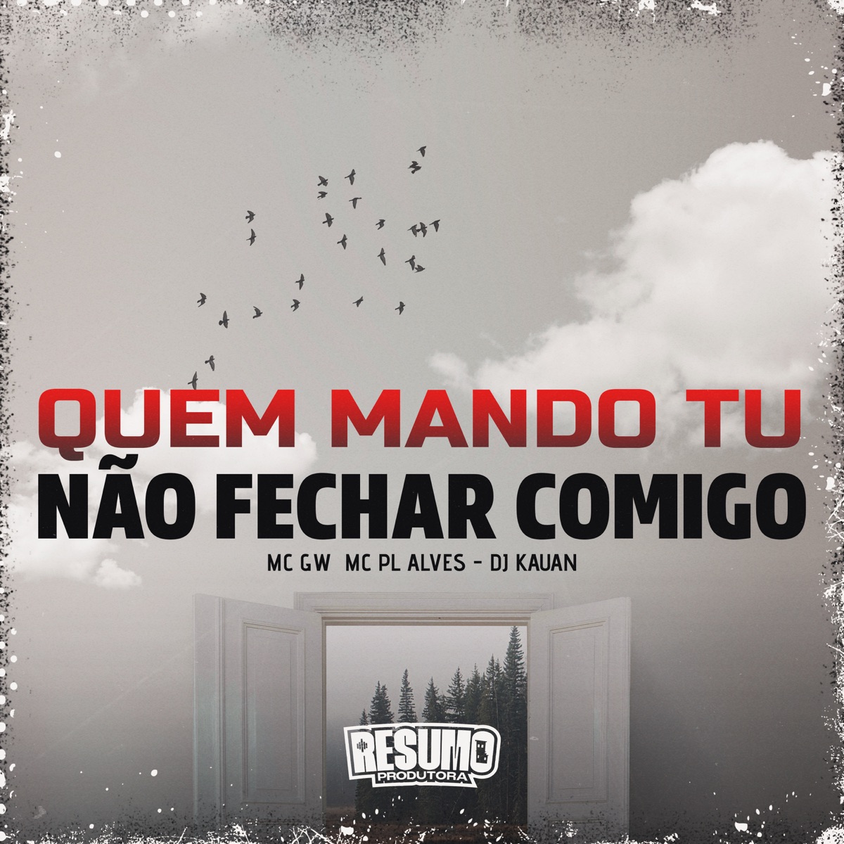 Quem Mando Tu Não Fechar Comigo - Single by MC GW, mc pl alves & DJ K4UAN album cover