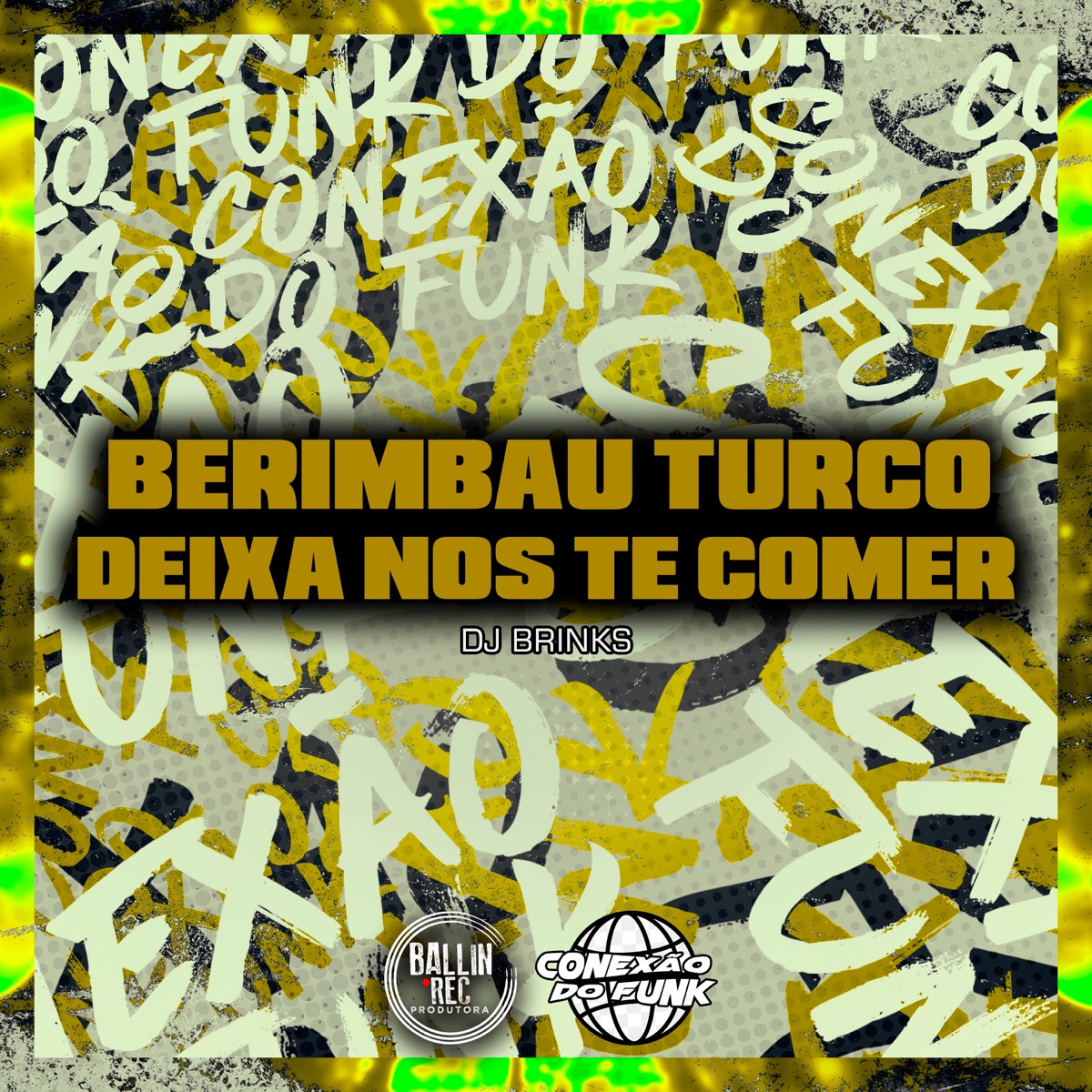 Berimbau Turco / Deixa Nós Te Comer - Single by DJ BRINKS album cover