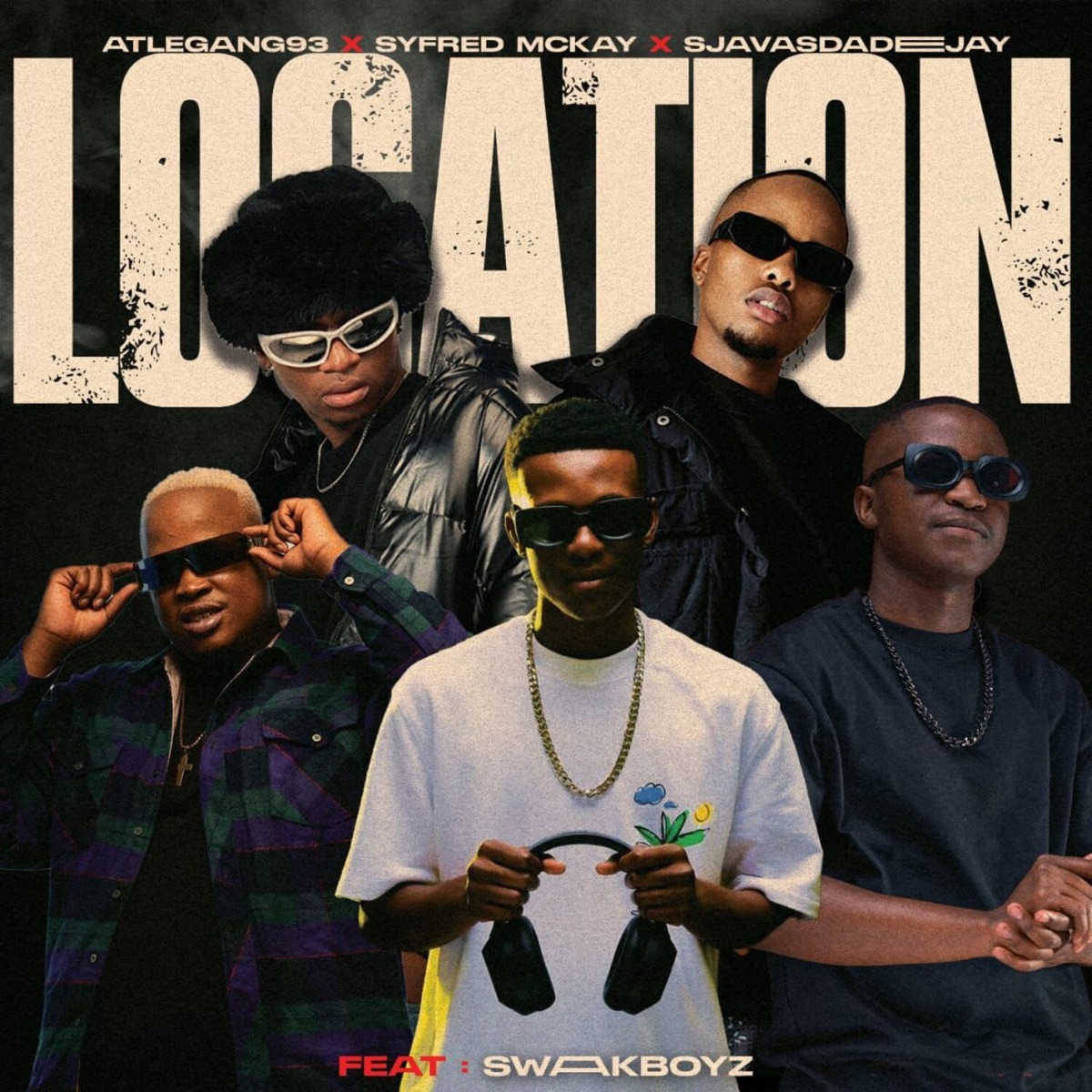 Location (feat. SjavasDaDeejay) - Single by Atlegang93, Syfred Mckay & Swaakboyz album cover