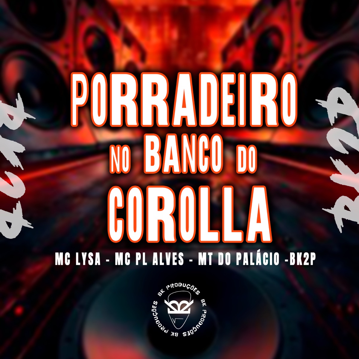 Porradeiro no Banco do Corolla - Single by MC LYSA, mc pl alves, MT DO PALACIO & BK2P album cover