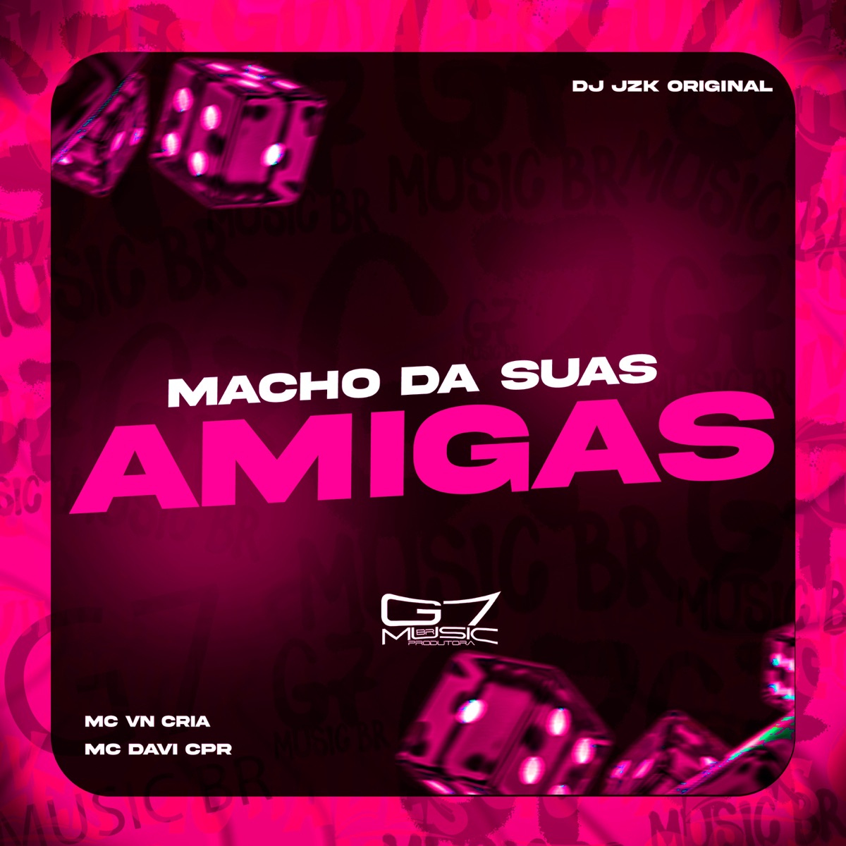 Macho Da Suas Amigas - Single by DJ JZK ORIGINAL, MC DAVI CPR & MC VN Cria album cover