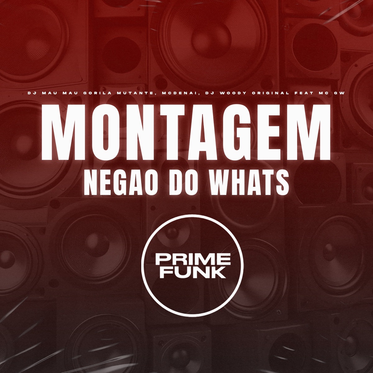 Montagem Negao do Whats (feat. MC GW) - Single by DJ MAU MAU GORILA MUTANTE, MC Denai & DJ WOODY ORIGINAL album cover