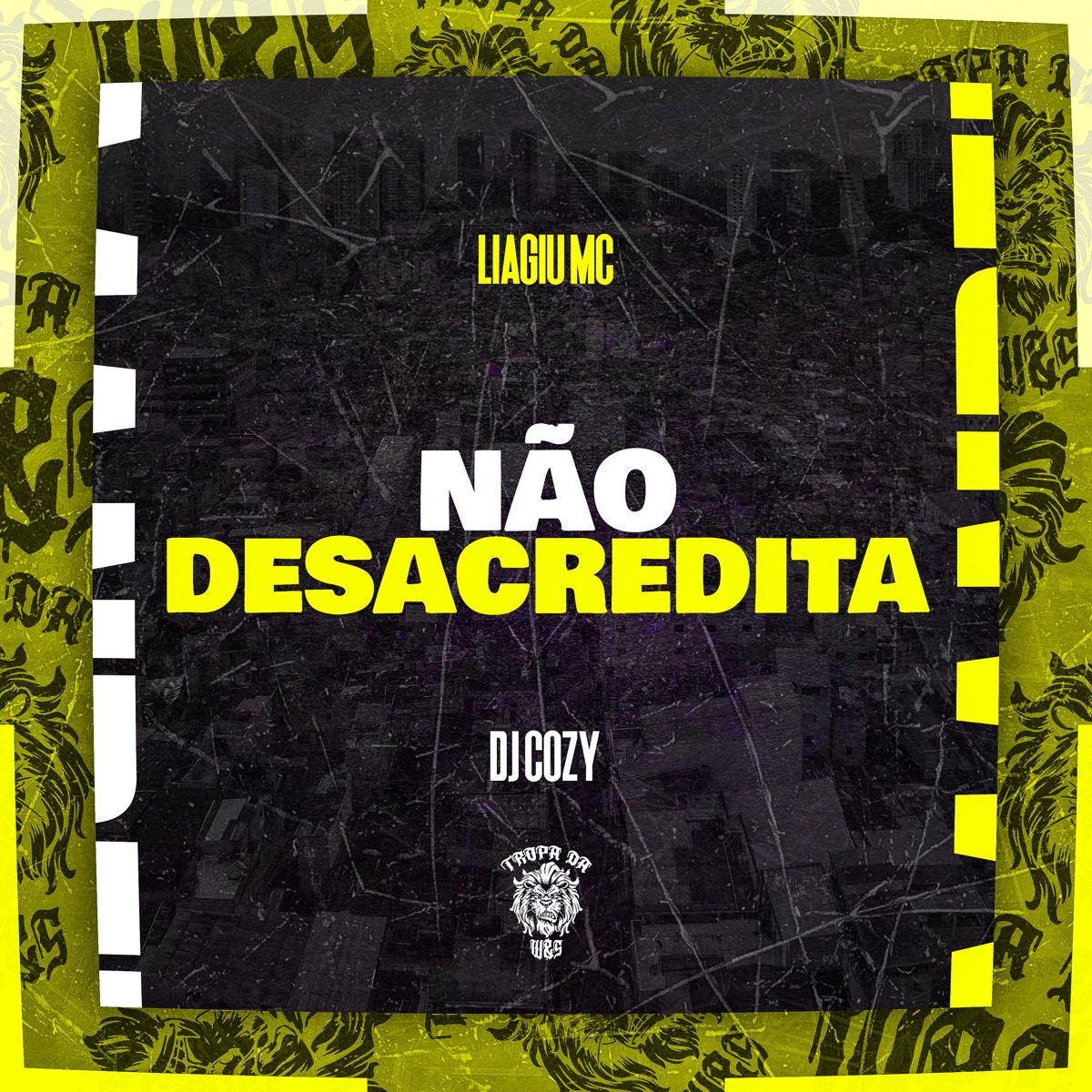 Não Desacredita - Single by Liagiu MC & DJ Cozy album cover