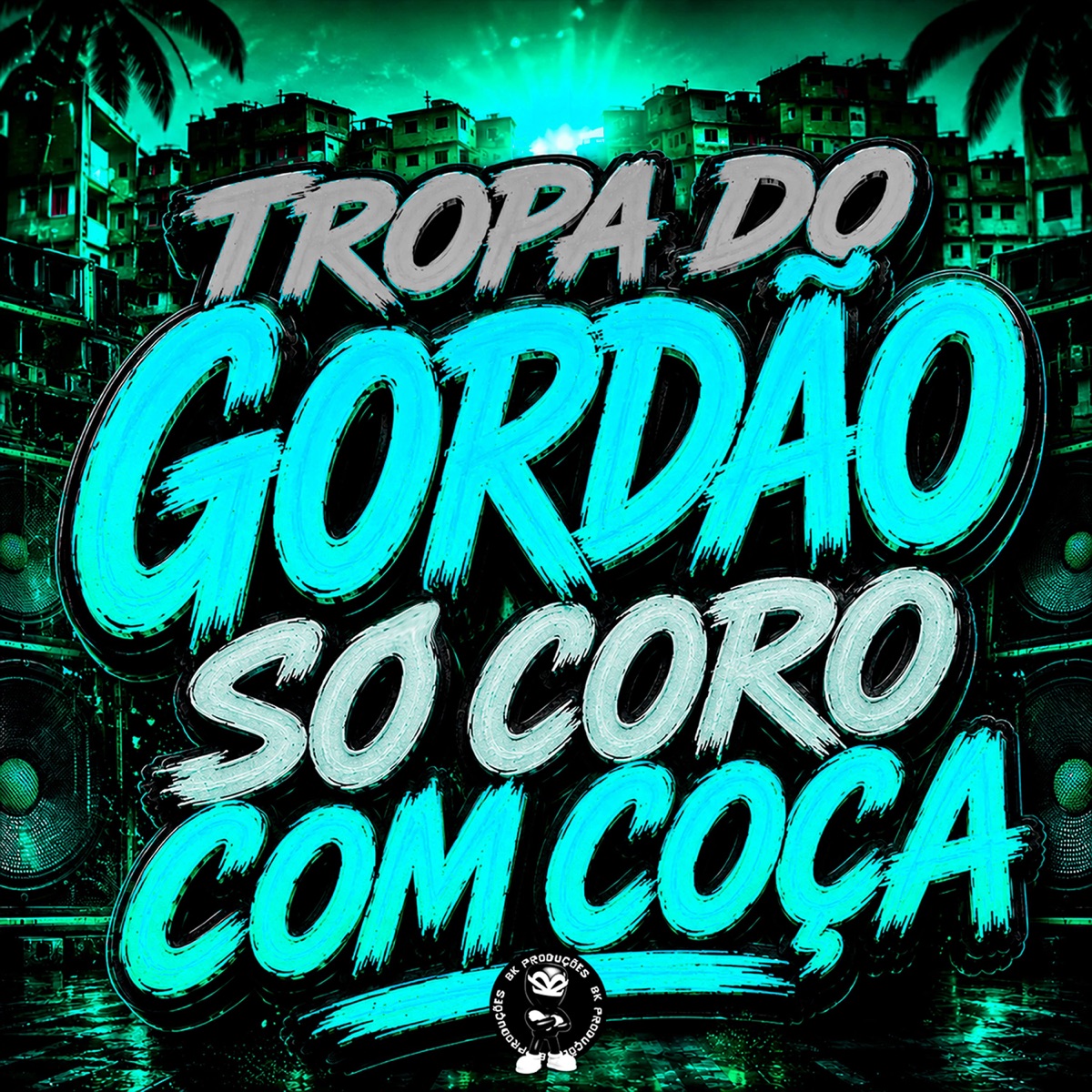 TROPA DO GORDÃO SÓ CORO COM COÇA - Single by BK2P, Mc Luizinho, MC LEON & DJ Ph da Linha album cover