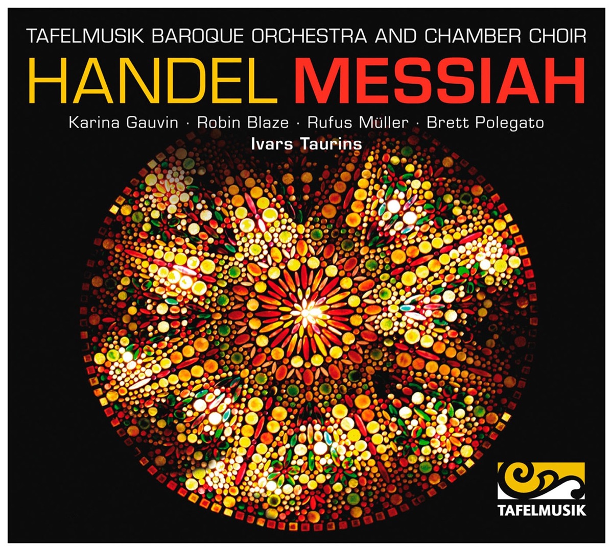 Handel: Messiah, HWV 56 by Tafelmusik Chamber Choir, Tafelmusik & Ivars Taurins album cover
