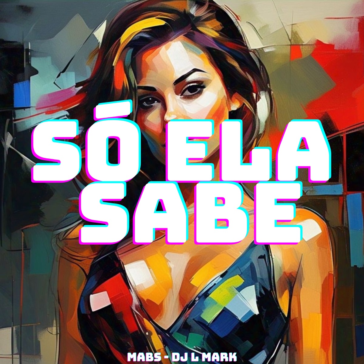 Só Ela Sabe - Single by mabs & DJ L Mark album cover