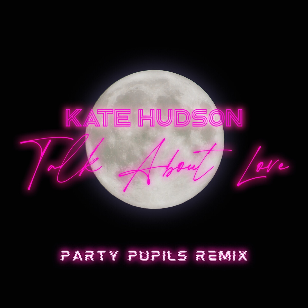 Talk About Love (Party Pupils Remix) - Single by Kate Hudson & Party Pupils album cover