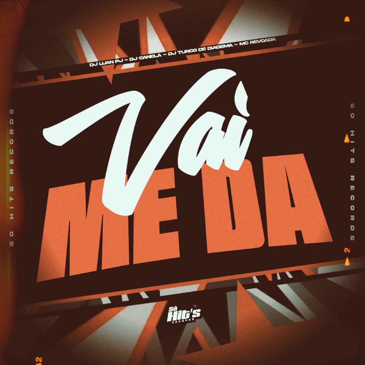 Vai me Da (feat. DJ Luan PJ) - Single by dj turco de diadema, MC Revoada & Dj Canela album cover