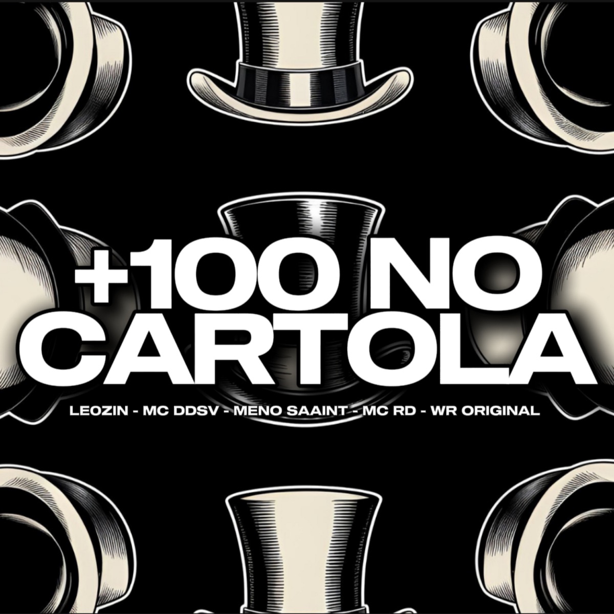 +100 NO CARTOLA - Single by LE0ZIN, Meno Saaint, MC DDSV, WR Original & Mc Rd album cover