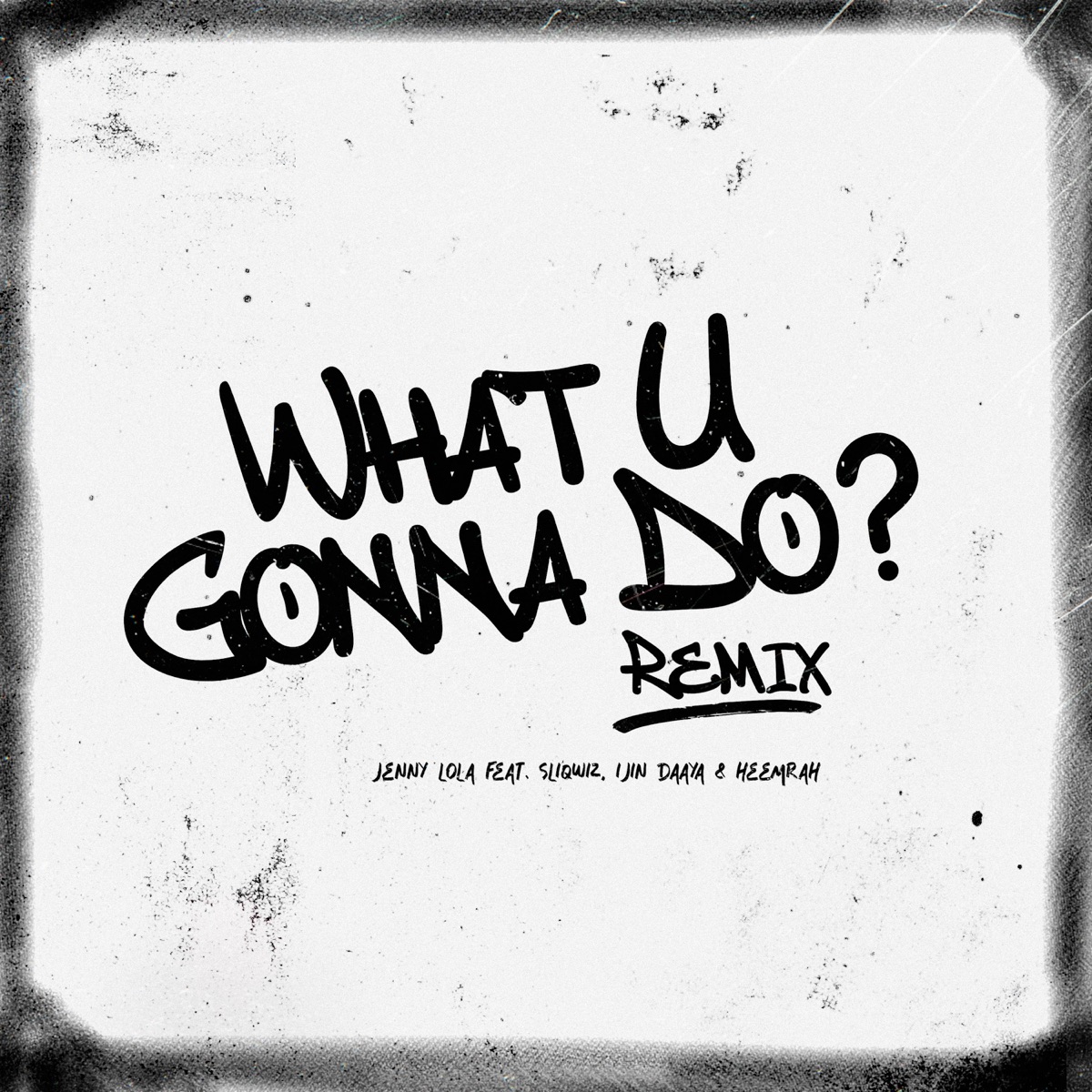 What U Gonna Do? (Remix) [feat. Sliqwiz, Ijin Daaya & Heemrah] - Single by Jenny Lola album cover