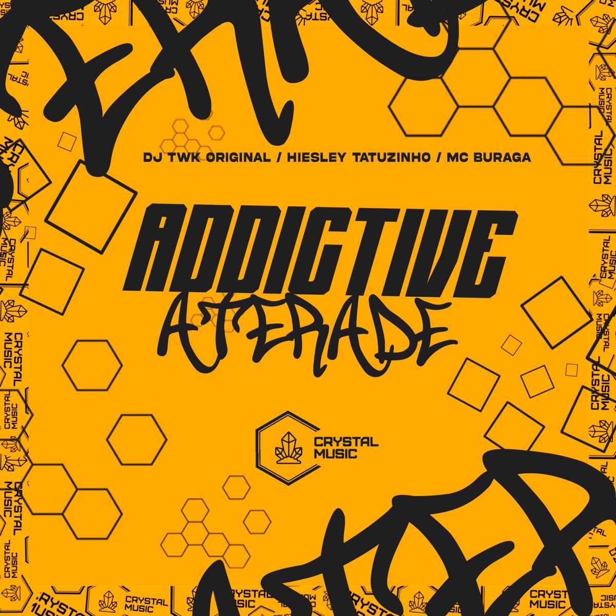 Addictive Aterade - Single by DJ TWK ORIGINAL, Hiesley Tatuzinho, Mc Buraga & Crystal Music Brasil album cover