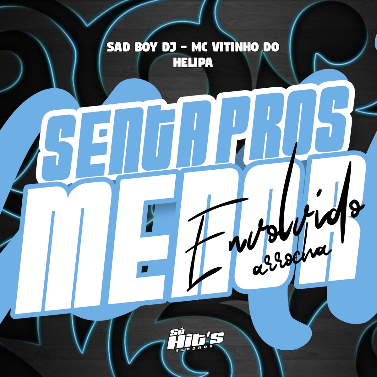 Senta Pros Menor Envolvido - Single by SAD BOY DJ & MC VITINHO DO HELIPA album cover