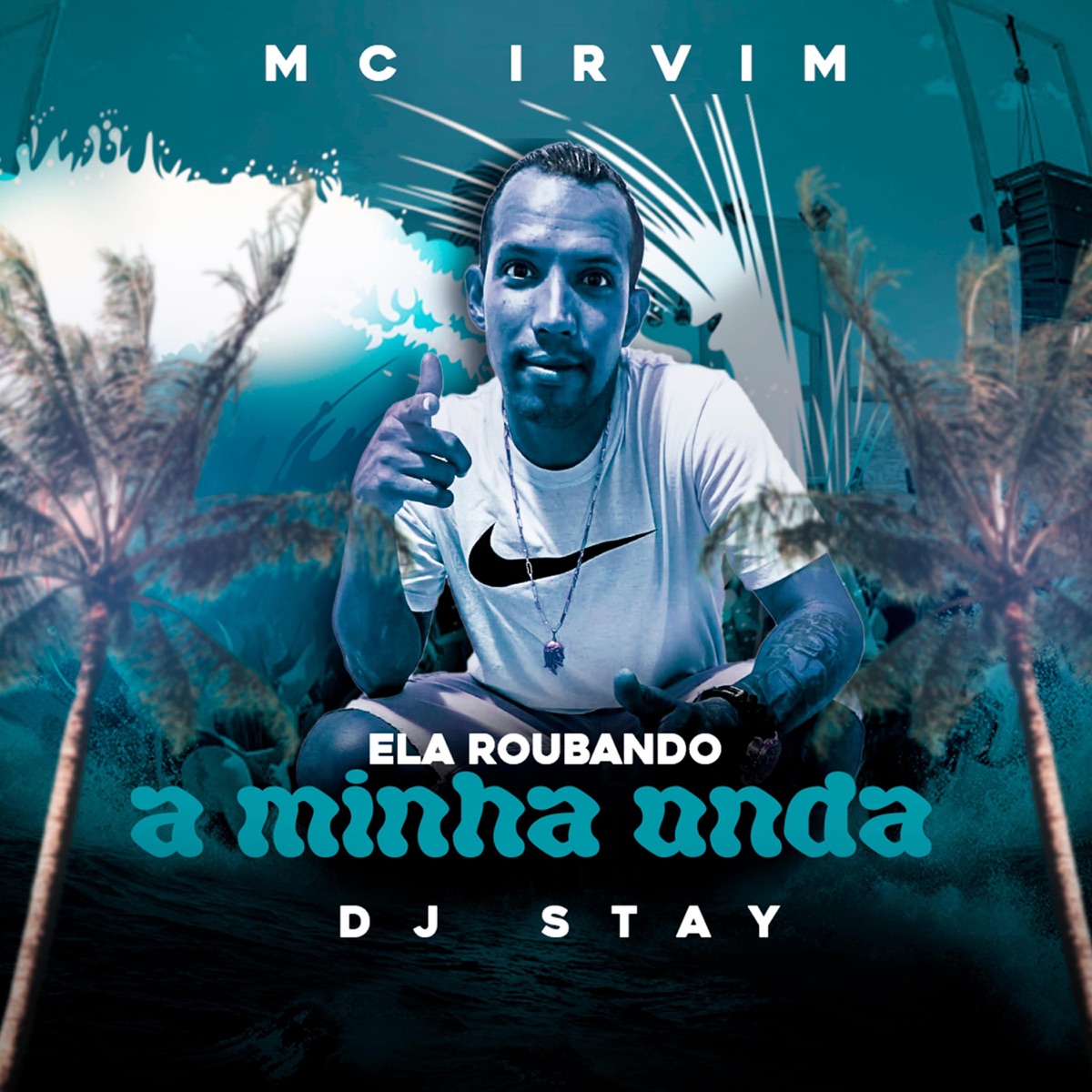 Ela roubando a minha onda (feat. dj stay) - Single by Mc Irvim album cover