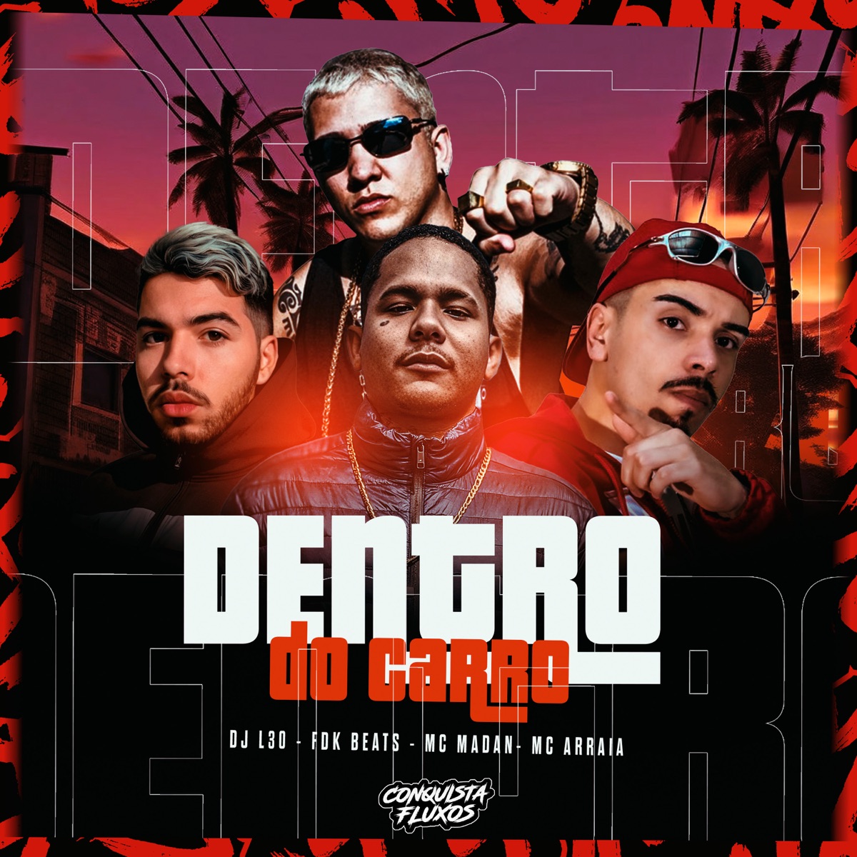 Dentro do Carro - Single by DJ L30, FDK Beats, MC Madan & MC Arraia album cover