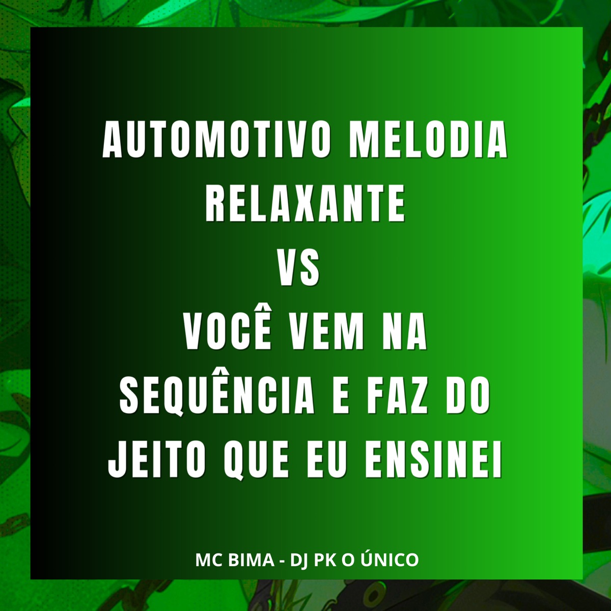 Automotivo Melodia Relaxante Vs Você Vem na Sequência e Faz do Jeito Que Eu Ensinei - Single by DJ PK O Único & MC Bima album cover
