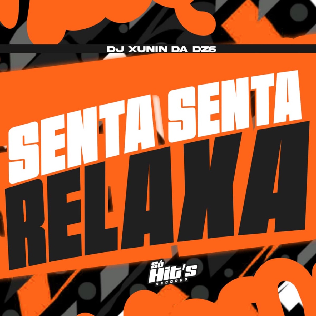 Senta Senta Relaxa - Single by DJ XUNIN DA DZ6 album cover