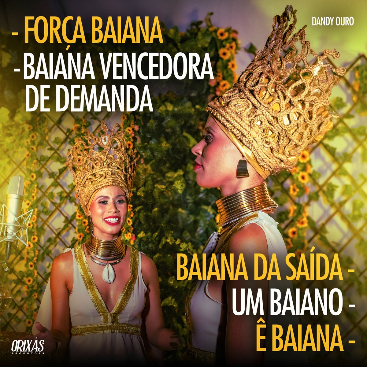 Força baiana / Baiana vencedora de demanda / Baiana da saia rendada / Um baiano / Ê Baiana - Single by Dandy Ouro & ORIXÁS album cover
