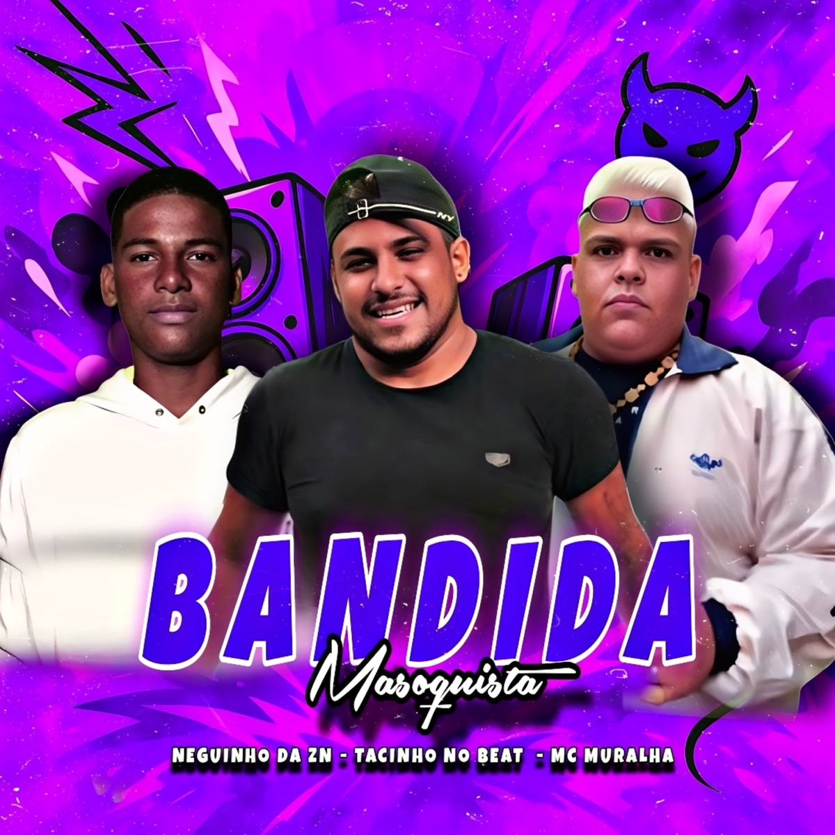 Bandida Masoquista - Single by Tacinho No Beat, Mc Muralha & Neguinho da Zn album cover