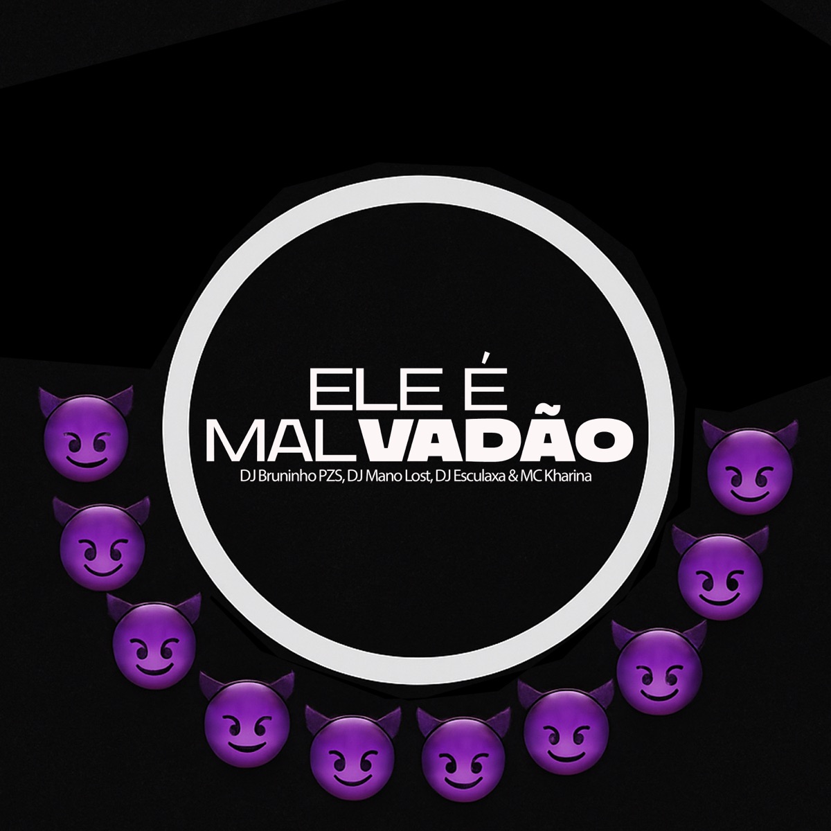 Ele É Malvadão (feat. Mc Khariny) - Single by Dj Bruninho Pzs, Dj Mano Lost & DJ Esculaxa album cover