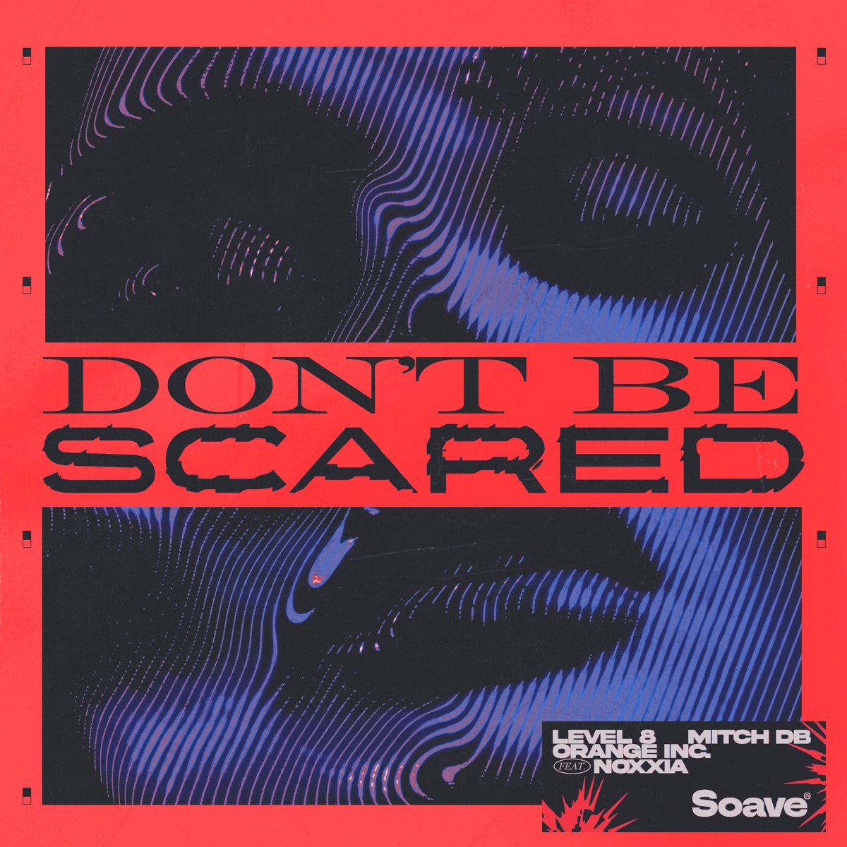 Don't Be Scared (feat. Noxxia) - Single by Level 8, MITCH DB & Orange INC album cover