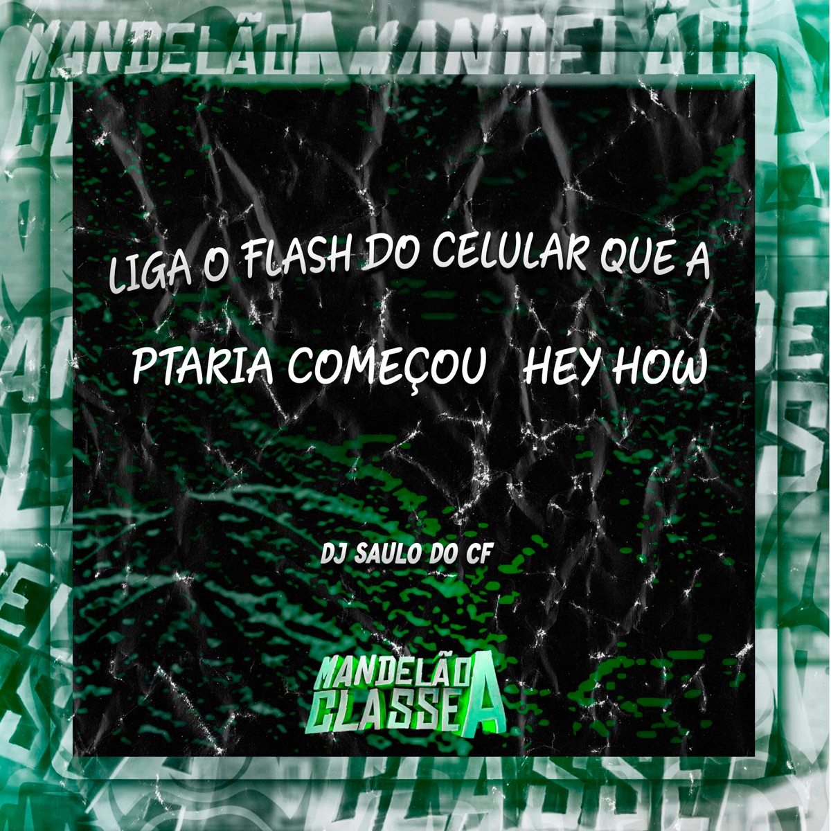 Liga o Flash do Celular Que a Ptaria Começou Hey How - Single by DJ SAULO DO CF album cover
