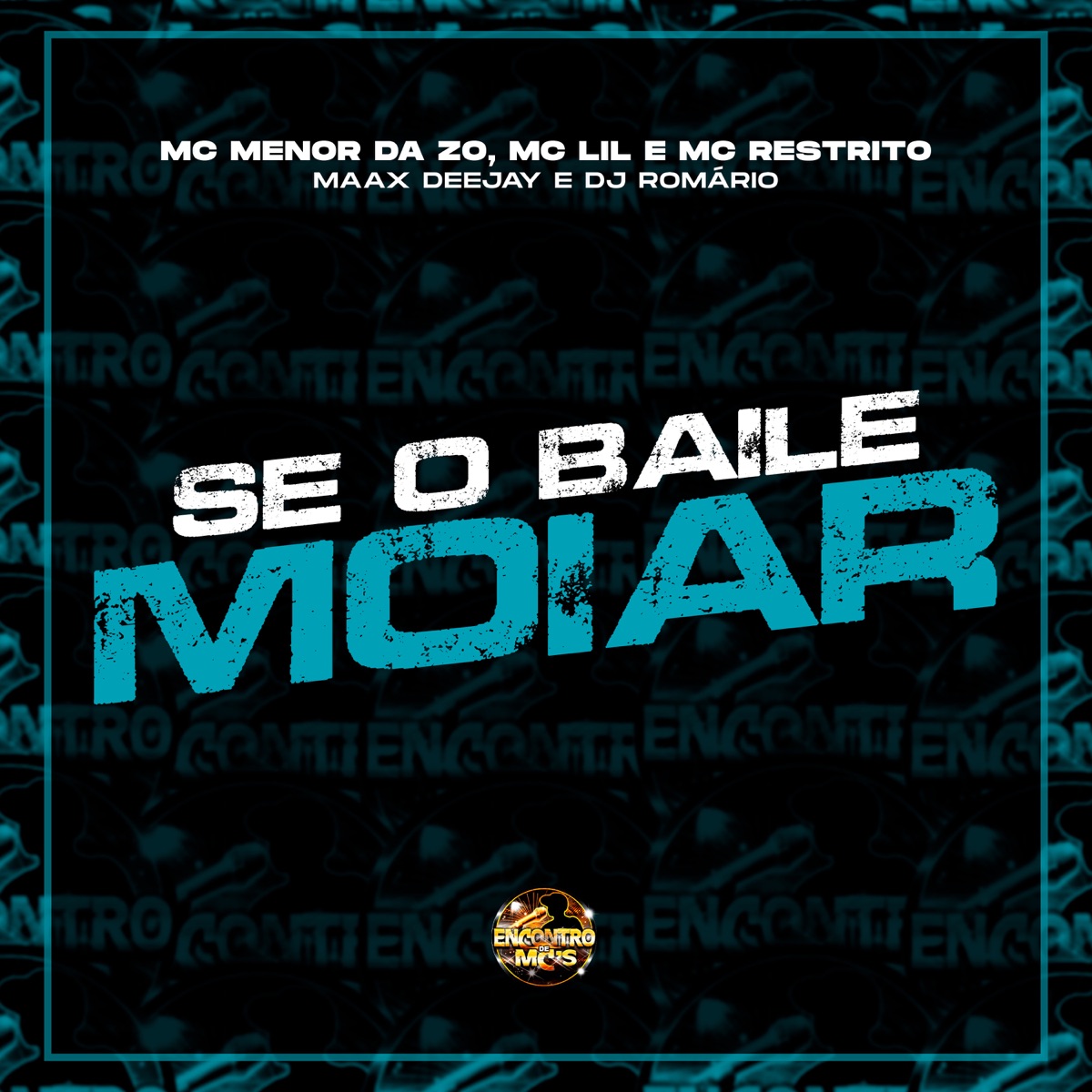 Se o Baile Moiar - Single by Mc Menor da ZO, MC Lil, Mc Restrito, Maax Deejay & DJ ROMARIO album cover