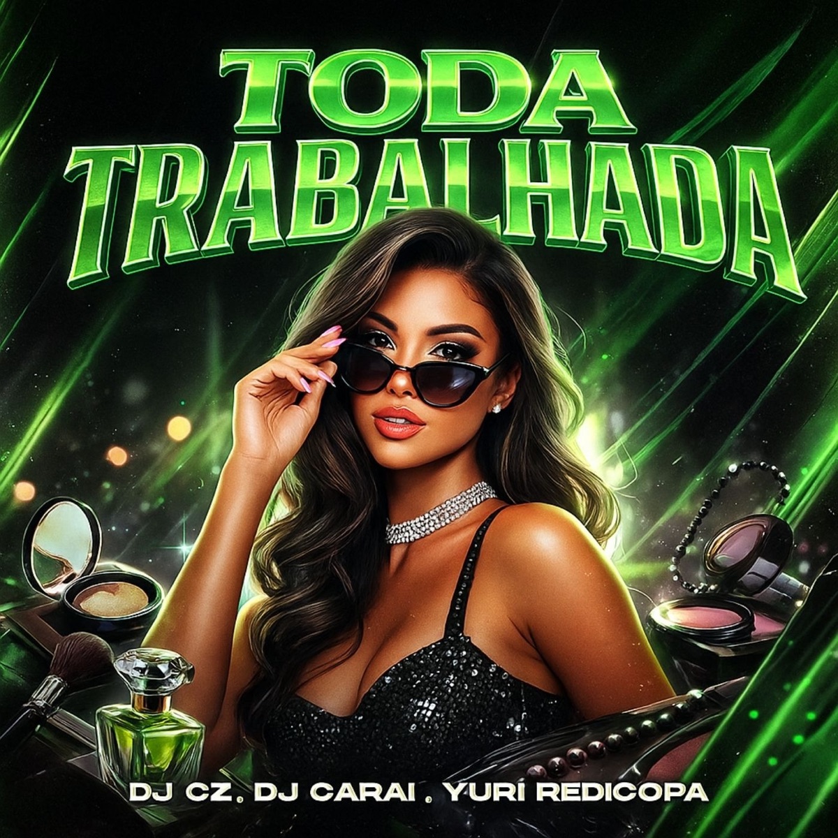 Toda Trabalhada - Single by DJ CZ, DJ CARAI & Yuri Redicopa album cover
