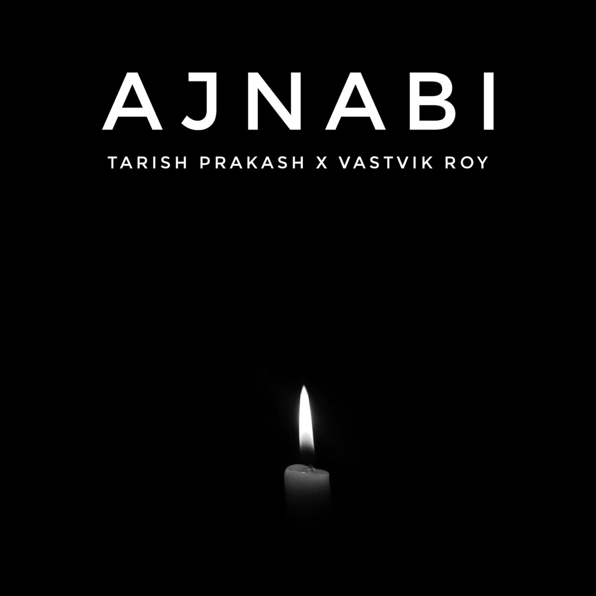 Ajnabi - Single by Tarish Prakash & Vastvik Roy album cover