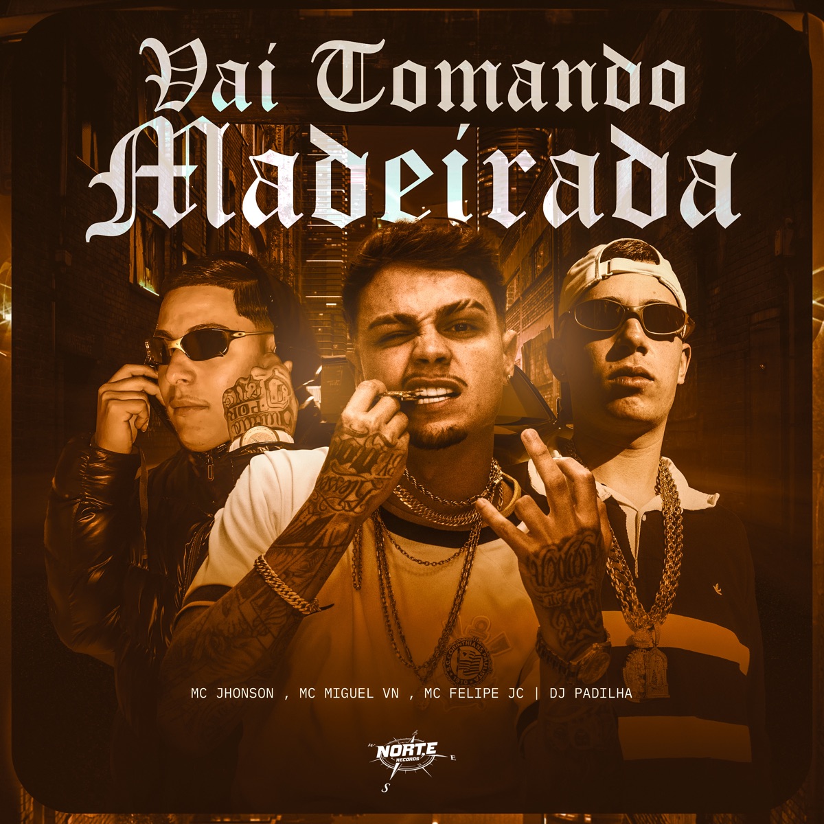 Vai Tomando Madeirada - Single by MC Miguel VN, Mc Jhonson, DJ PADILHA & Mc Felipe JC album cover