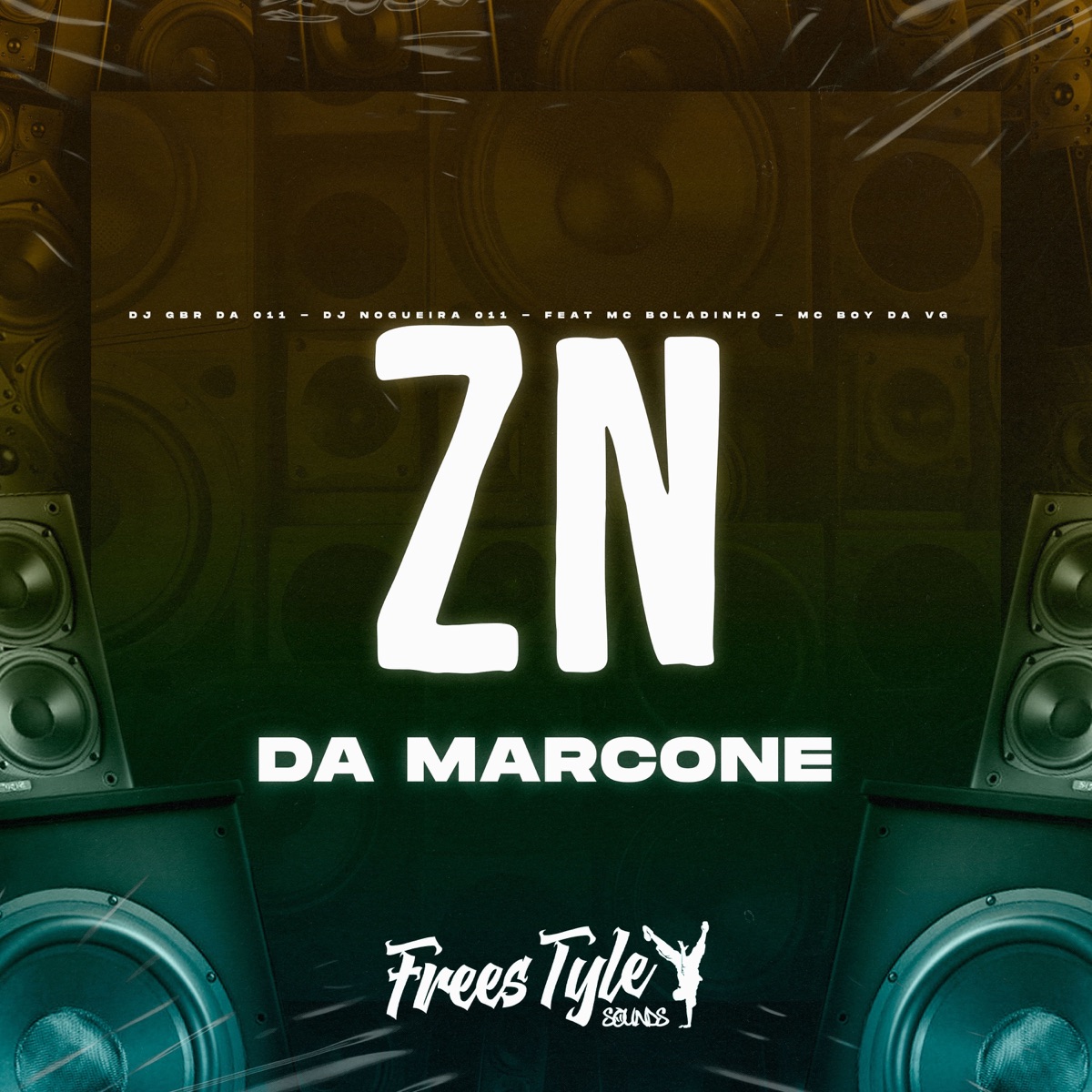 Zn da Marcone (feat. MC Boladinho & Mc Boy da VG) - Single by DJ GBR DA 011, DJ NOGUEIRA 011 & FreesTyle Sounds album cover