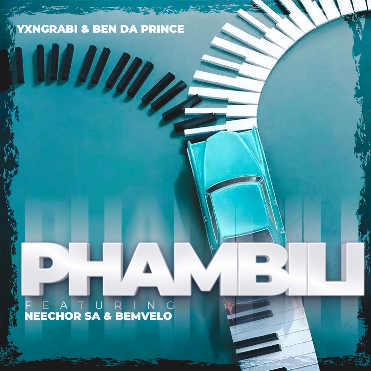 Phambili (feat. Neechor SA & Bemvelo) - Single by Yxngrabi & Ben Da Prince album cover