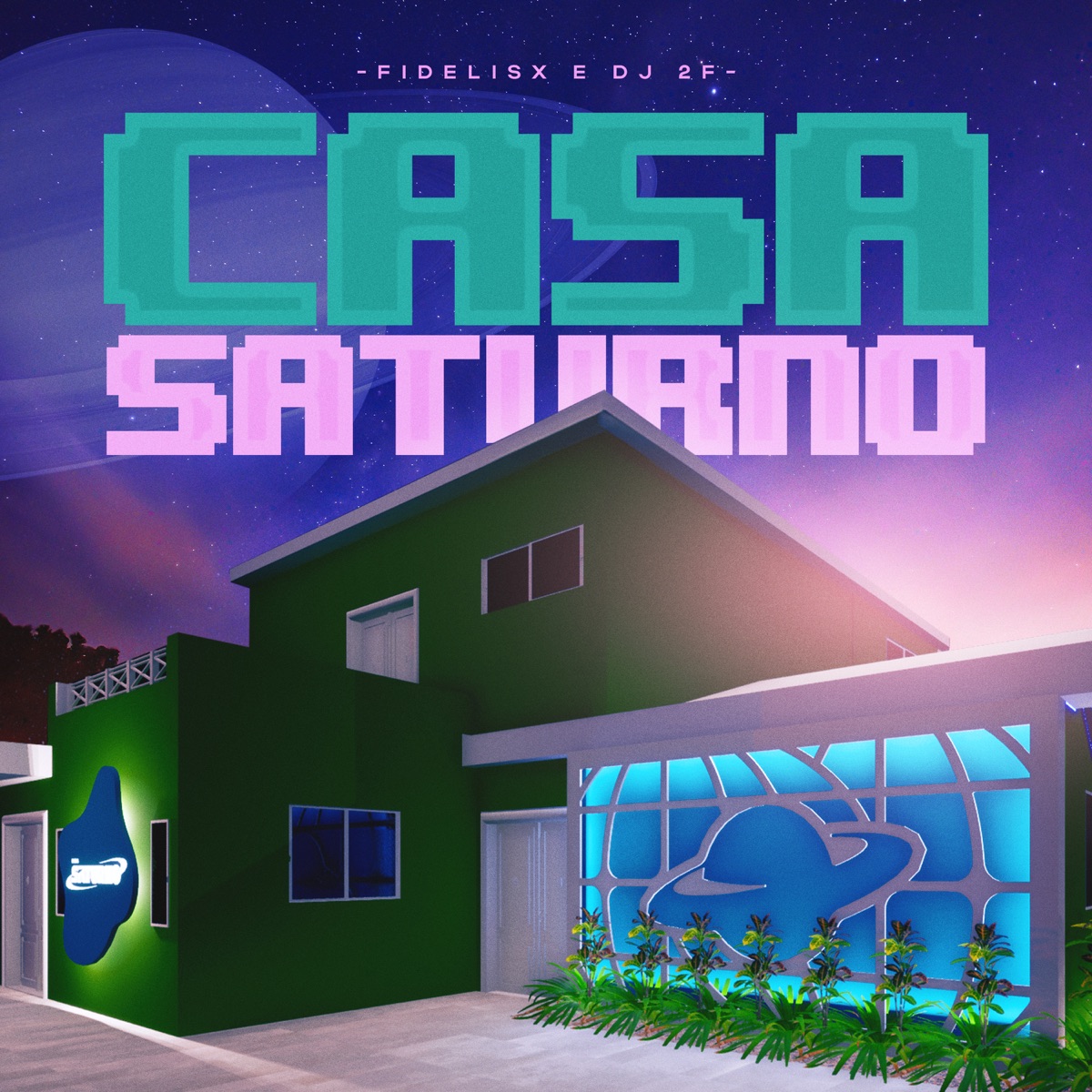 Casa Saturno - Single by Fidelisx & DJ 2F album cover
