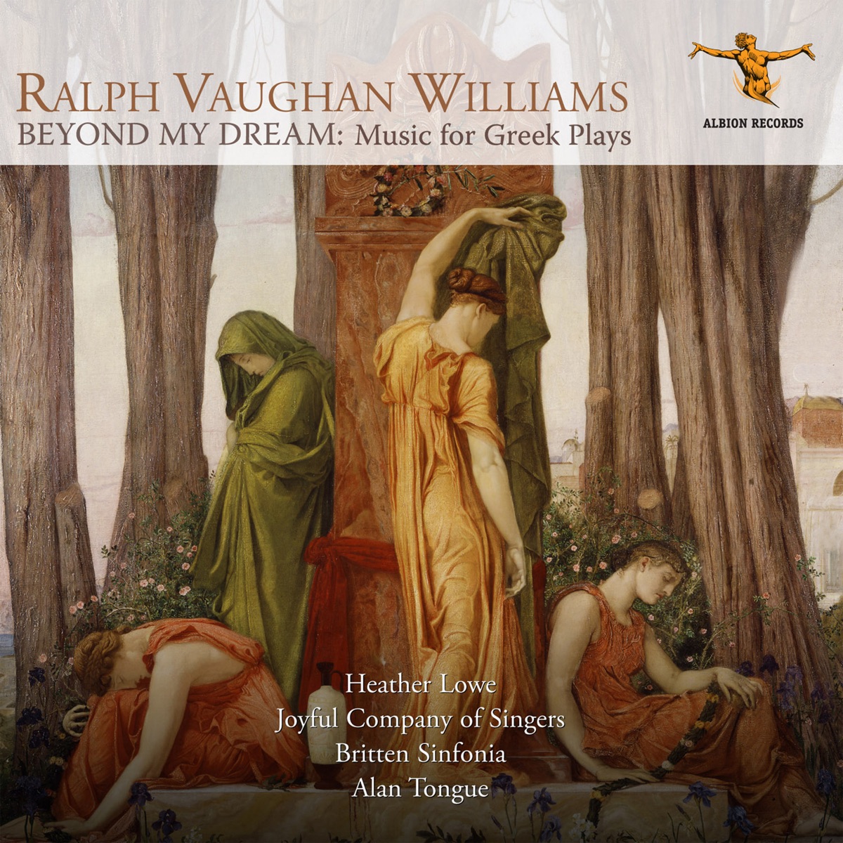 Vaughan Williams: Beyond My Dream – Music for Greek Plays by Heather Lowe, Joyful Company of Singers, Britten Sinfonia & Alan Tongue album cover