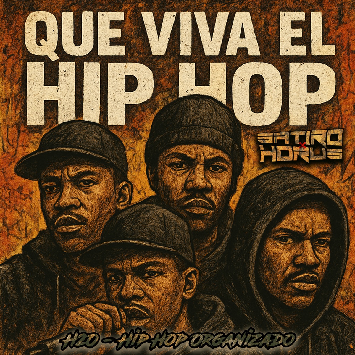 Que Viva el Hip Hop - Single by Satiro X Horus & H2O - Hip Hop Organizado album cover