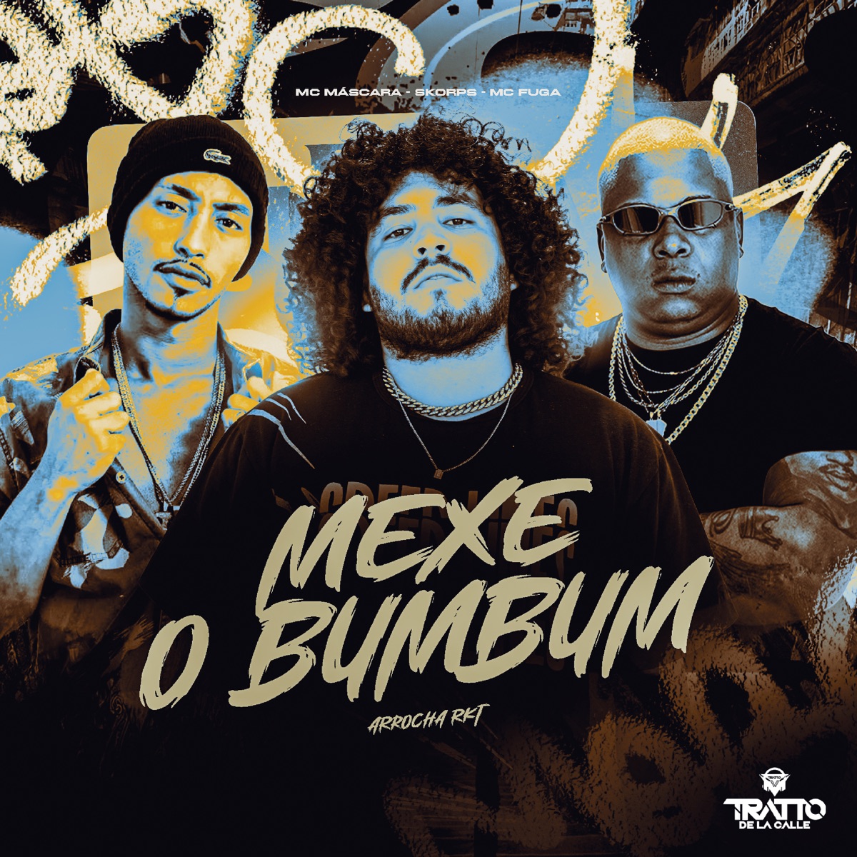 Mexe o Bumbum [Arrocha Rkt] [feat. Skorps] - Single by Mc mascara, Mc Fuga & TRATTO DE LA CALLE album cover