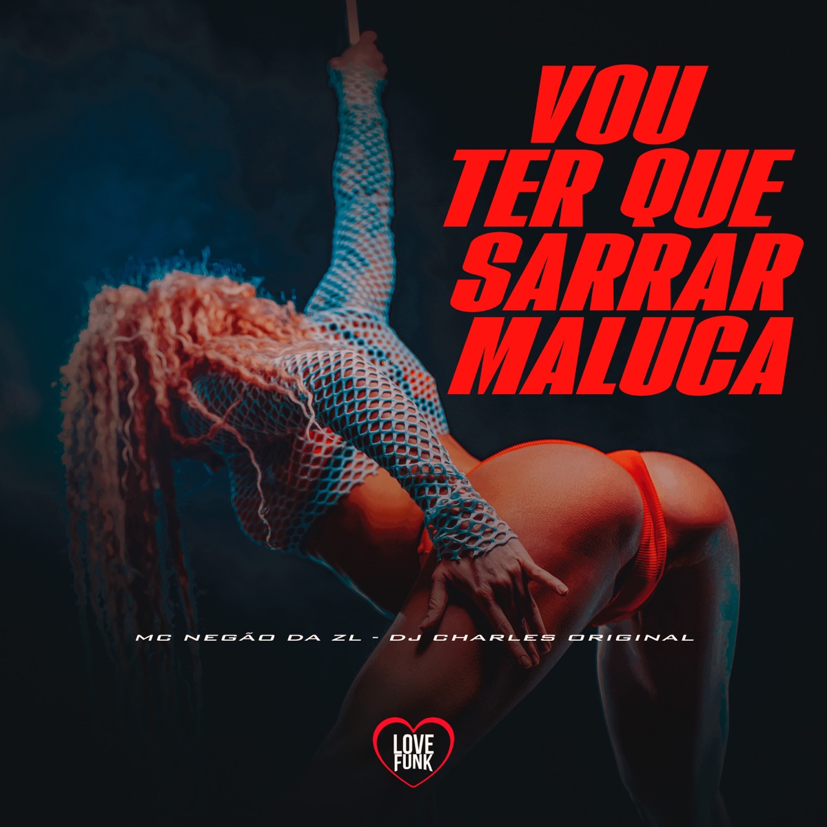 Vou Ter Que Sarrar Maluca - Single by Mc Negão da ZL & DJ Charles Original album cover