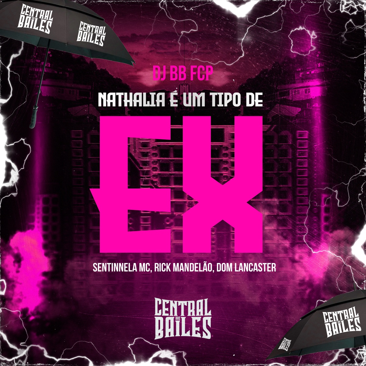 Nathalia É Um Tipo De EX (feat. MC Sentinela) - Single by DJ BB FCP, Dom Lancaster & DJ Rick Mandelão album cover