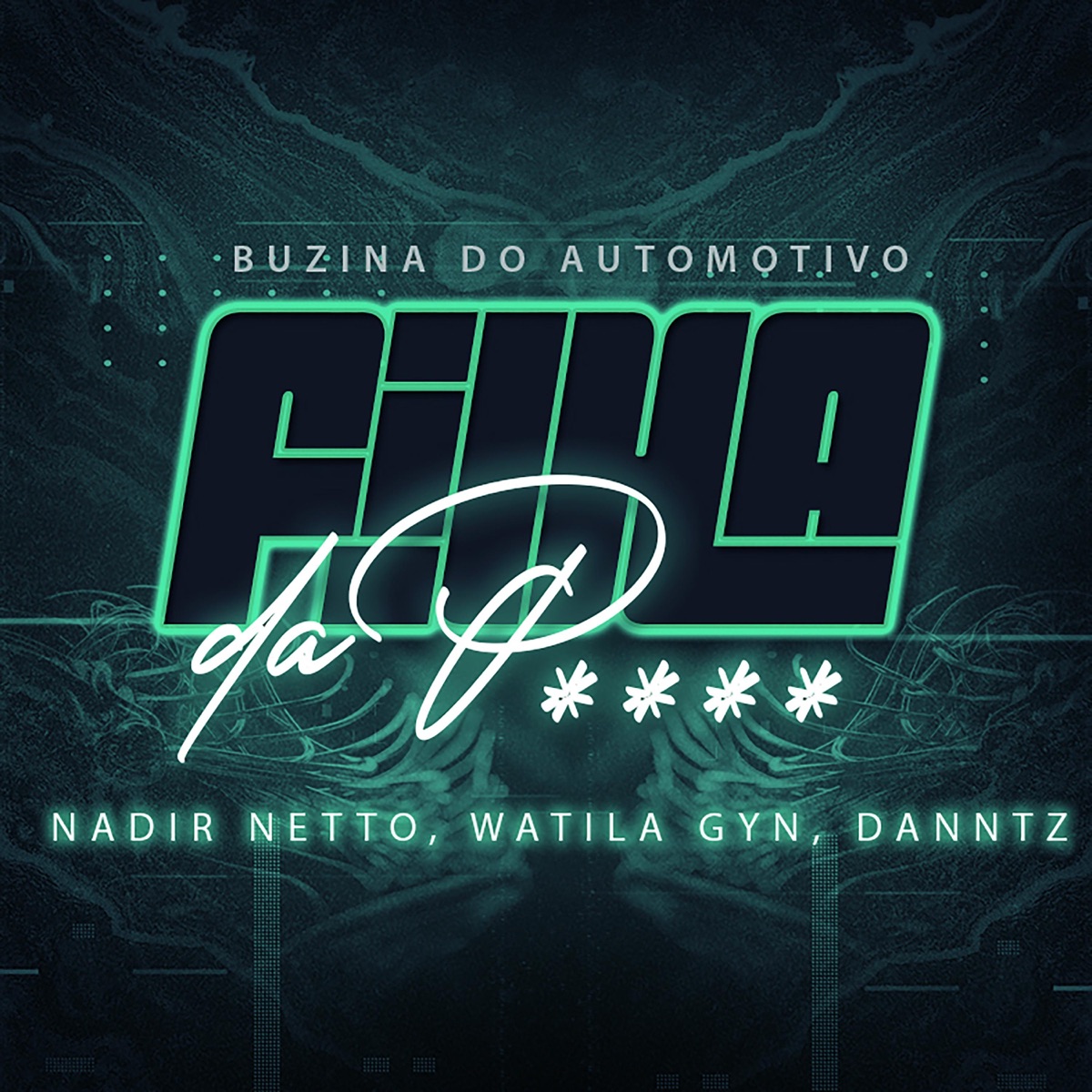 Buzina do Automotivo (Filha da Pxxx) [Eletrofunk] [feat. MC Saci] - Single by Nadir Netto, WATILA GYN & Danntz! album cover