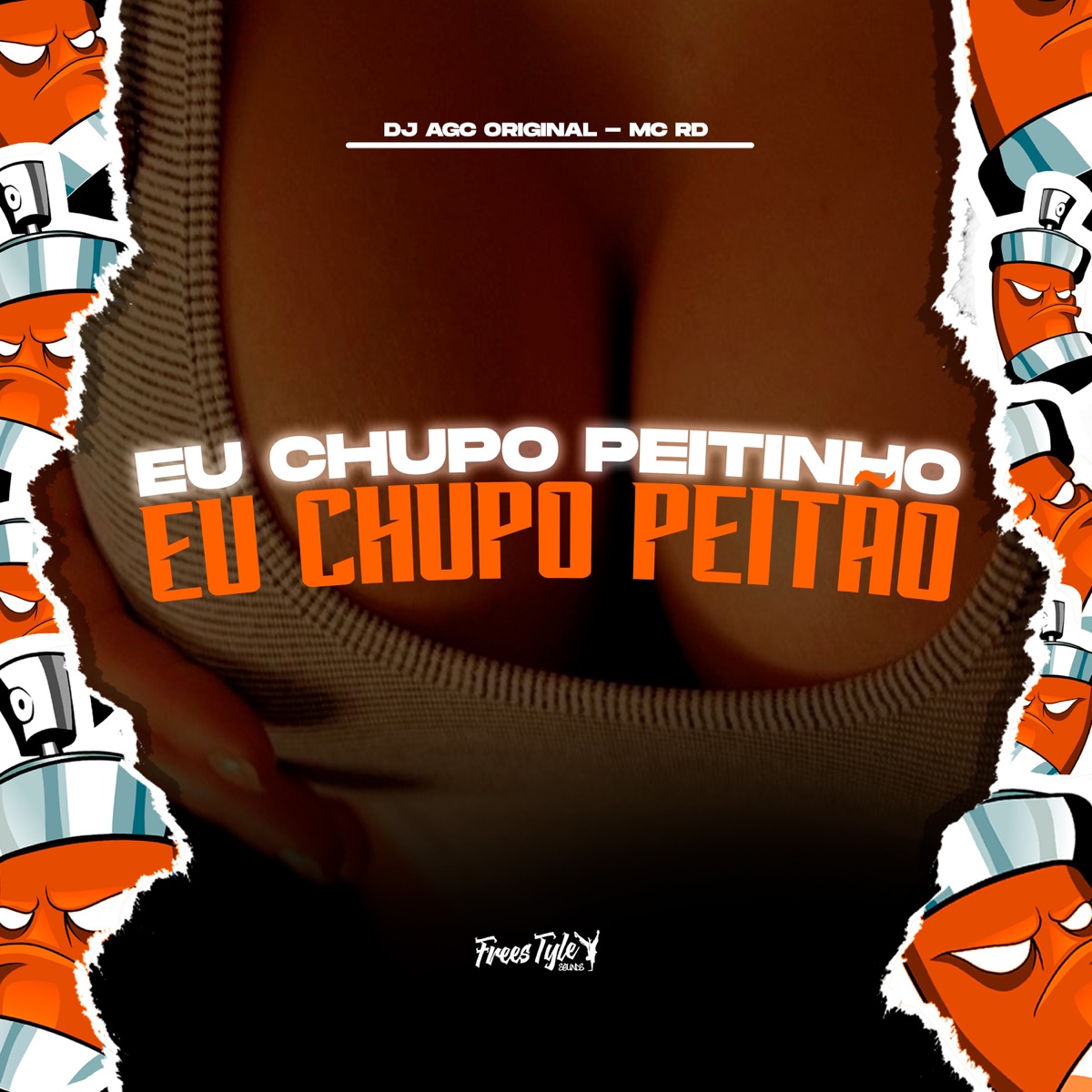 Eu Chupo Peitinho Eu Chupo Peitão - Single by DJ AGC Original, MC RD & FreesTyle Sounds album cover