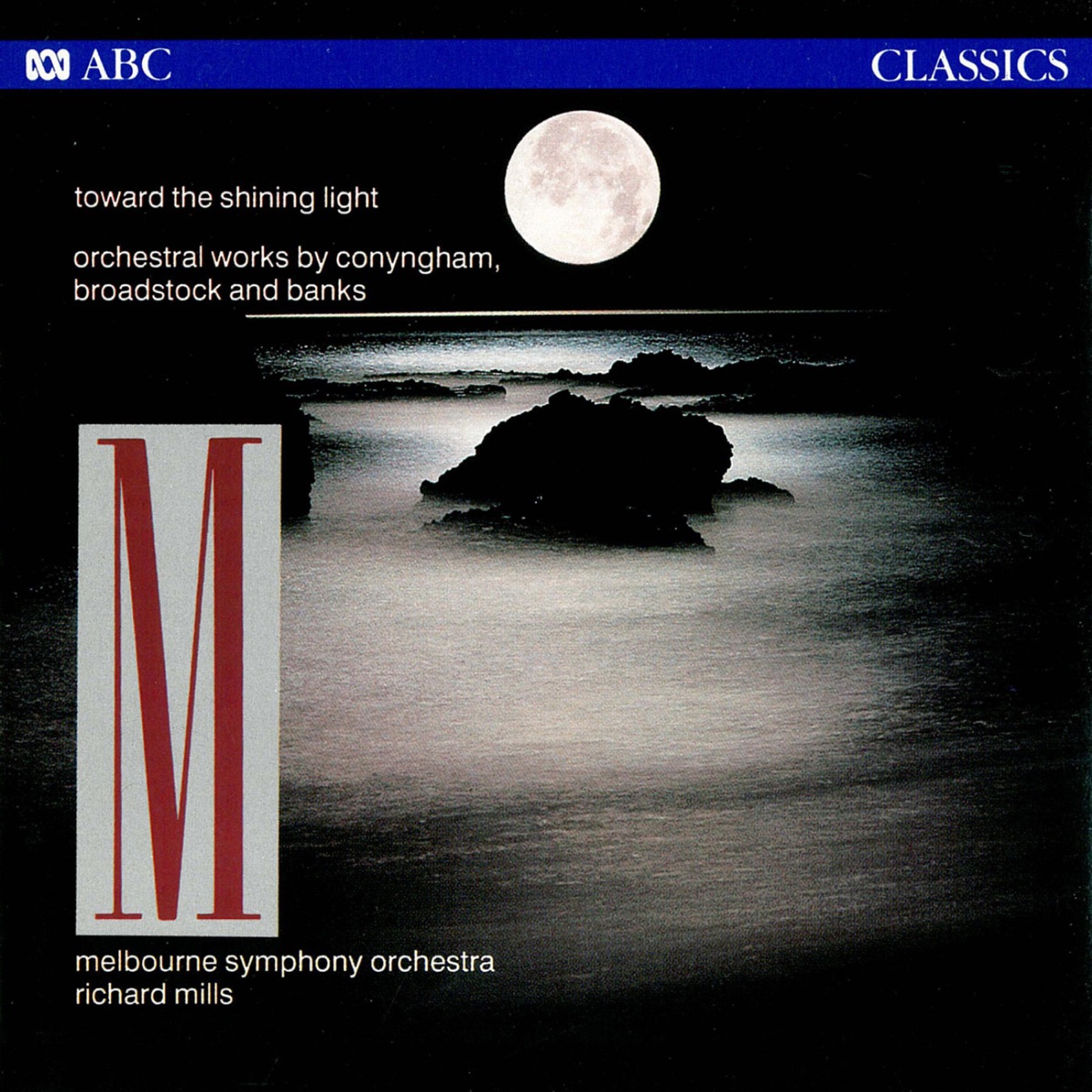 Toward the Shining Light: Orchestral Works by Conyngham, Broadstock and Banks by The Melbourne Symphony Orchestra & Richard Mills album cover