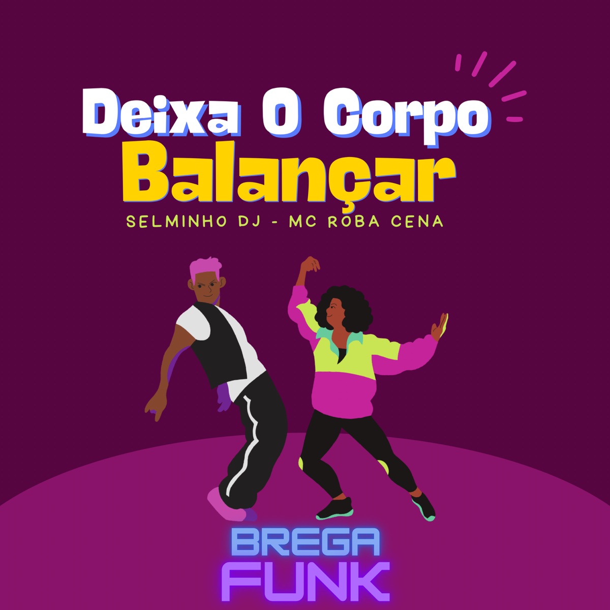 Deixa o Corpo Balançar (Brega Funk) - Single by Selminho Dj & MC Roba Cena album cover