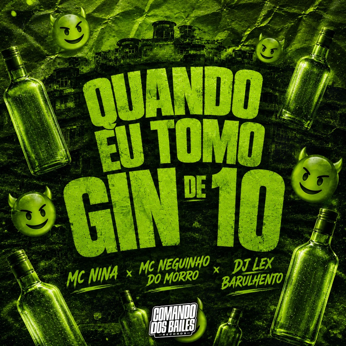 Quando eu Tomo Gin de 10 (Brega-Funk) - Single by MC Nina, Dj Lex Barulhento & MC Neguinho Do Morro album cover