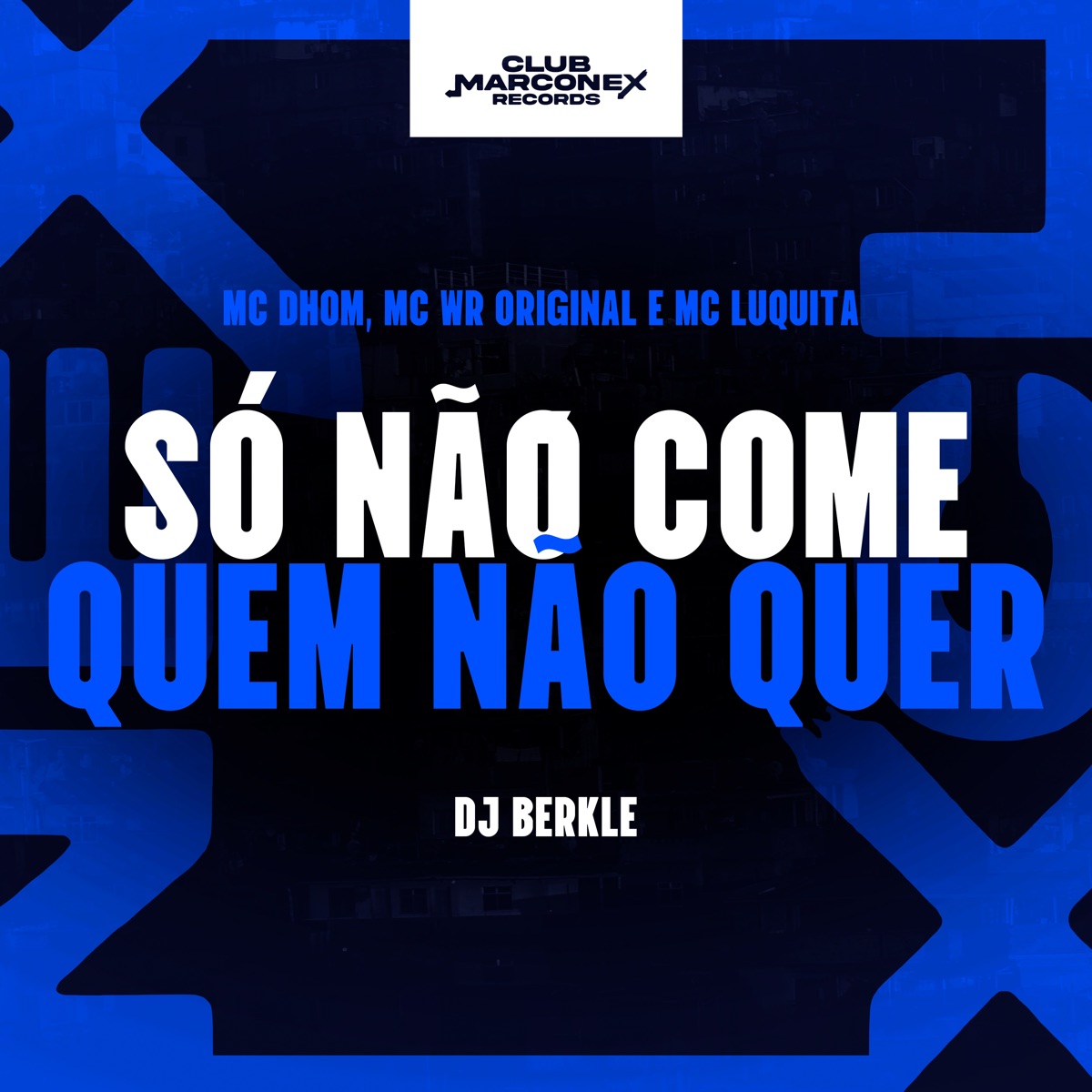Só Não Come Quem Não Quer (feat. Mc Luquita) - Single by MC Dhom, WR Original, DJ BERKLE & Club Marconex album cover