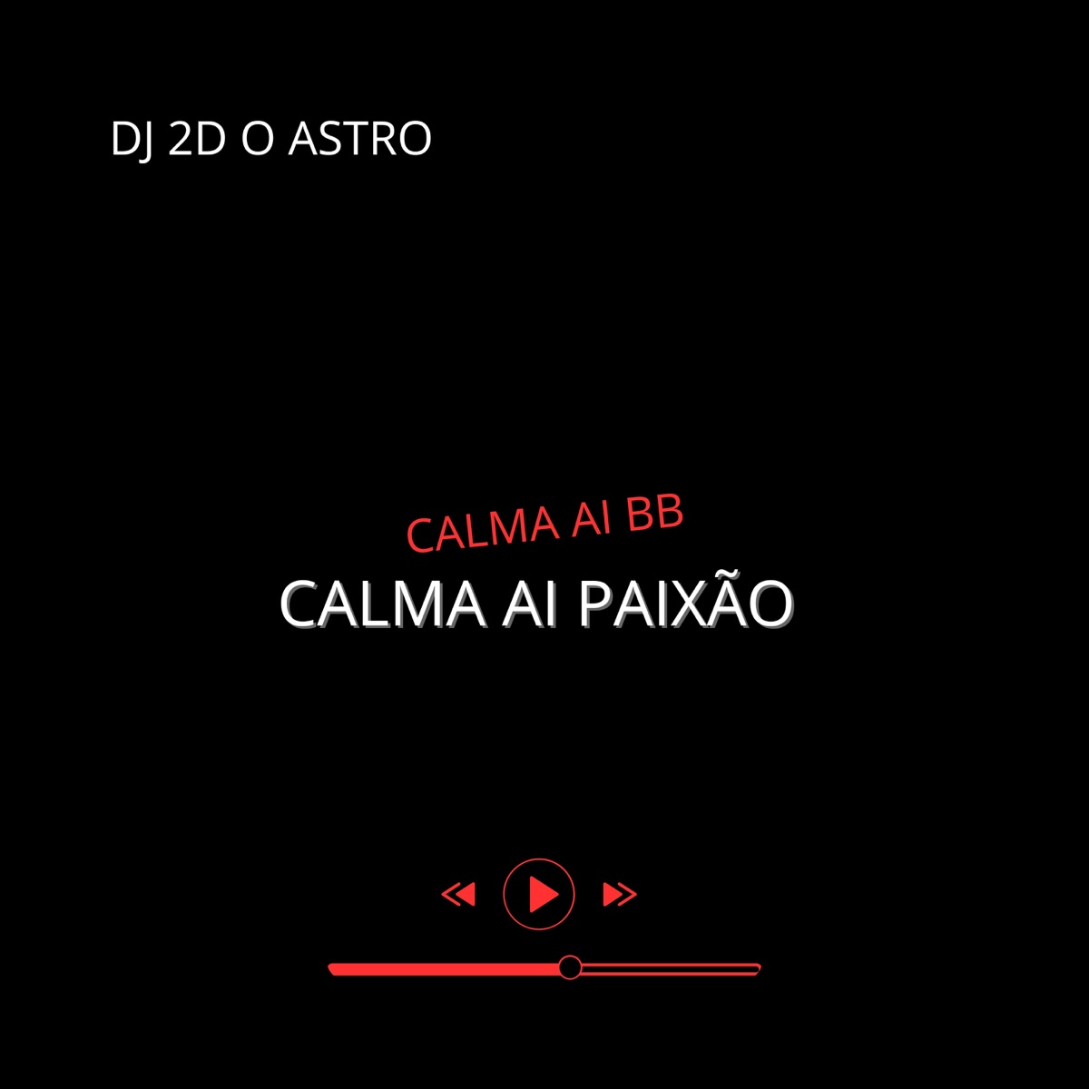 CALMA AÍ BB CALMA AÍ PAIXÃO - Single by DJ 2D O ASTRO album cover